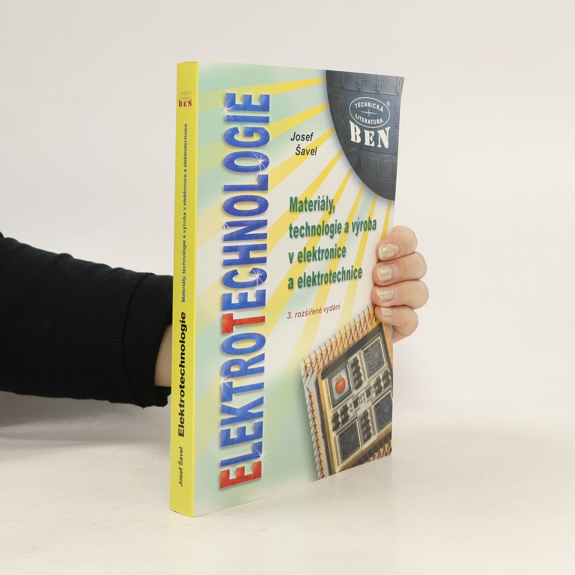Josef Šavel Elektrotechnologie : materiály, technologie a výroba v elektronice a elektrotechnice