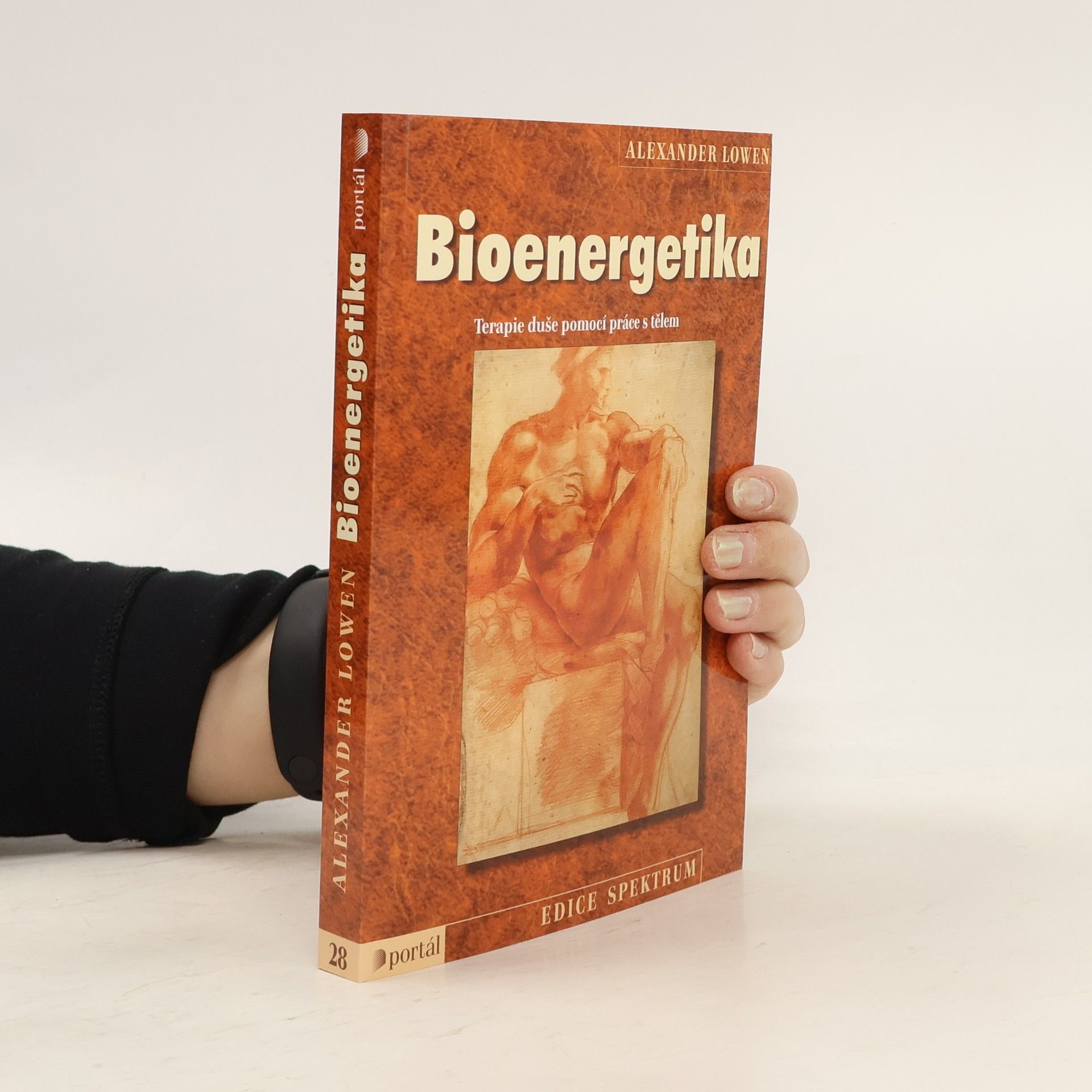 Alexander Lowen Bioenergetika: Terapie duše pomocí práce s tělem