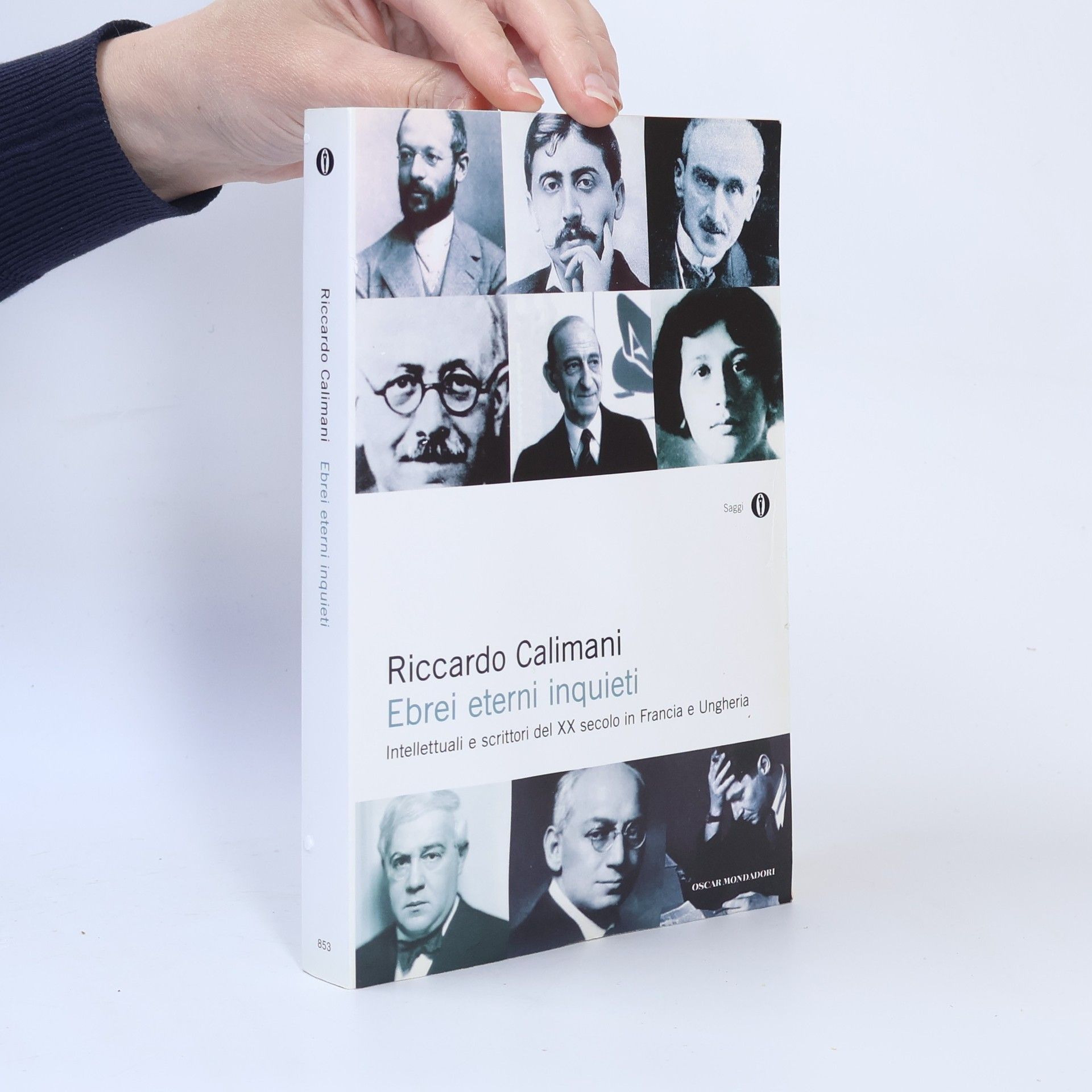 Riccardo Calimani Oscar saggi - 853: Ebrei eterni inquieti. Intellettuali e scrittori del XX secolo in Francia e Ungheria