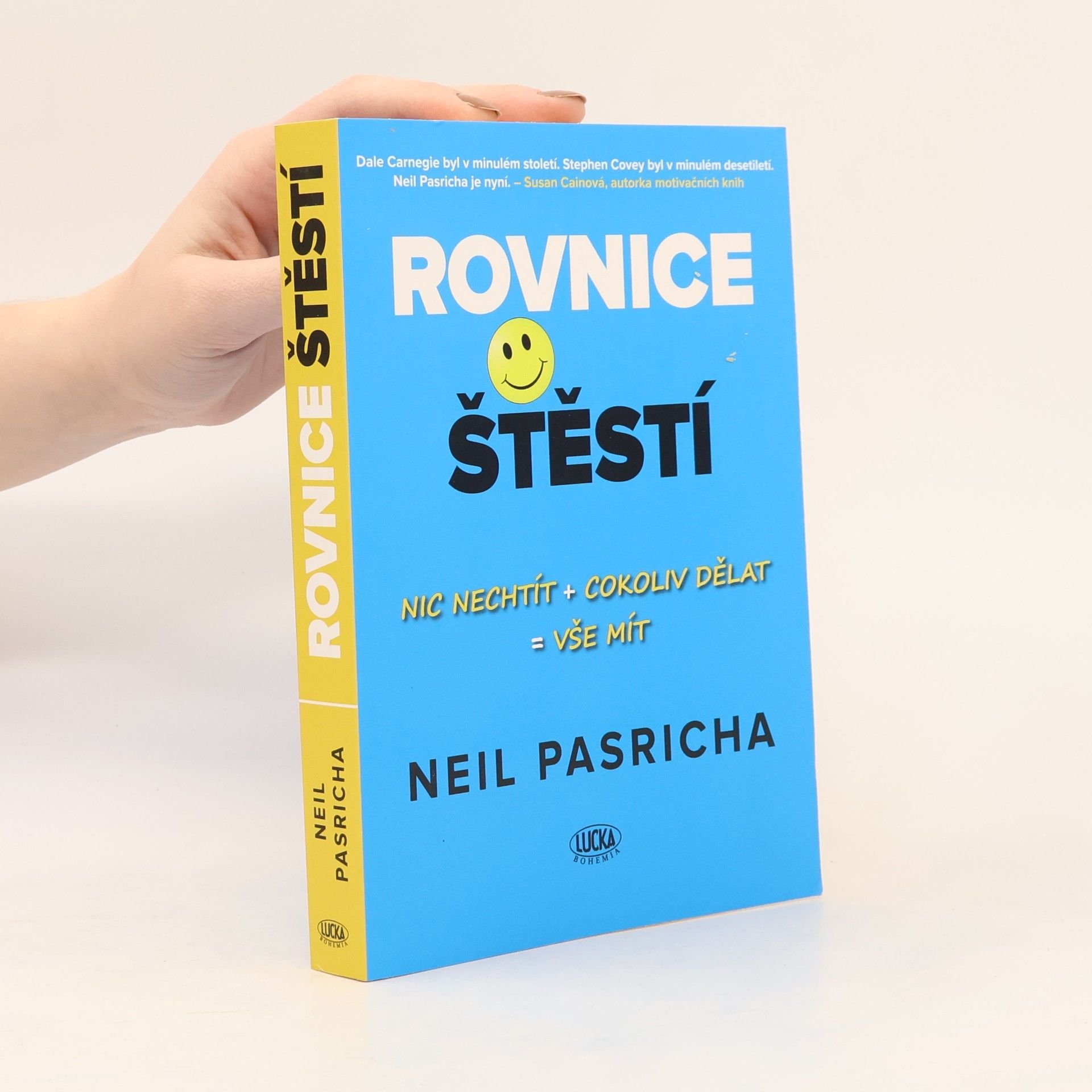 Neil Pasricha Rovnice štěstí : nic nechtít + cokoliv dělat = vše mít