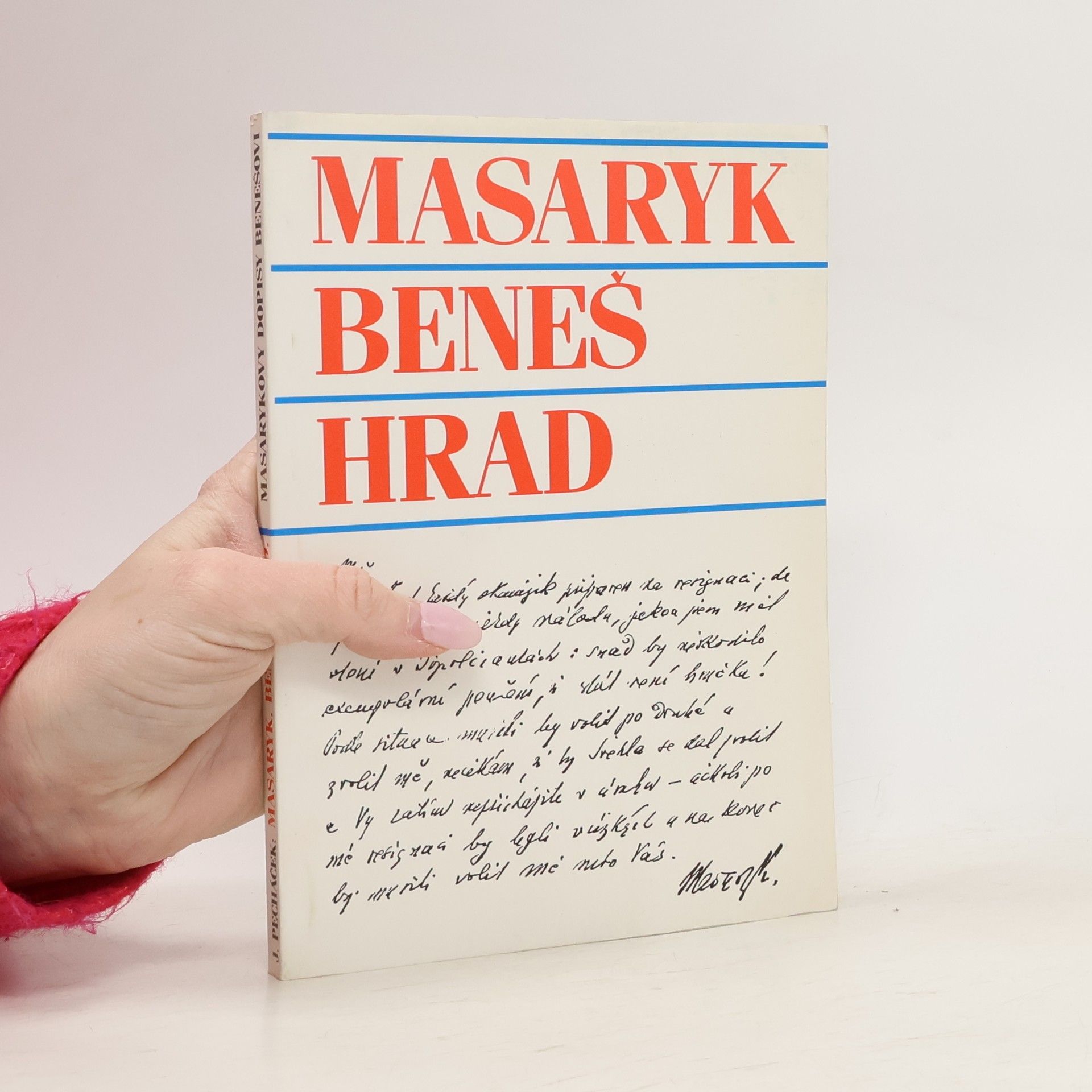 Tomáš Garrigue Masaryk Masaryk, Beneš, Hrad: Masarykovy dopisy Benešovi