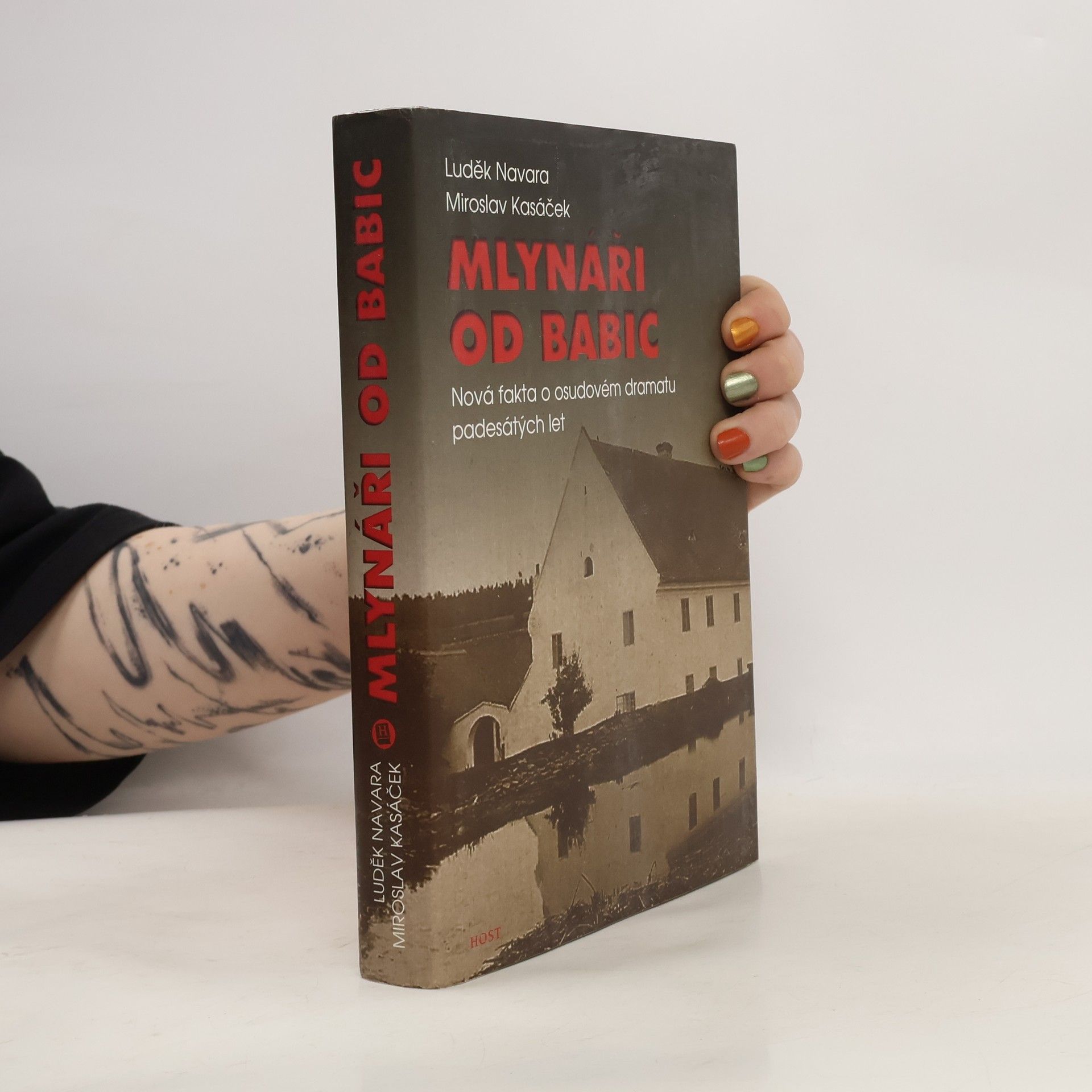 Luděk Navara Mlynáři od Babic. Nová fakta o osudovém dramatu padesátých let