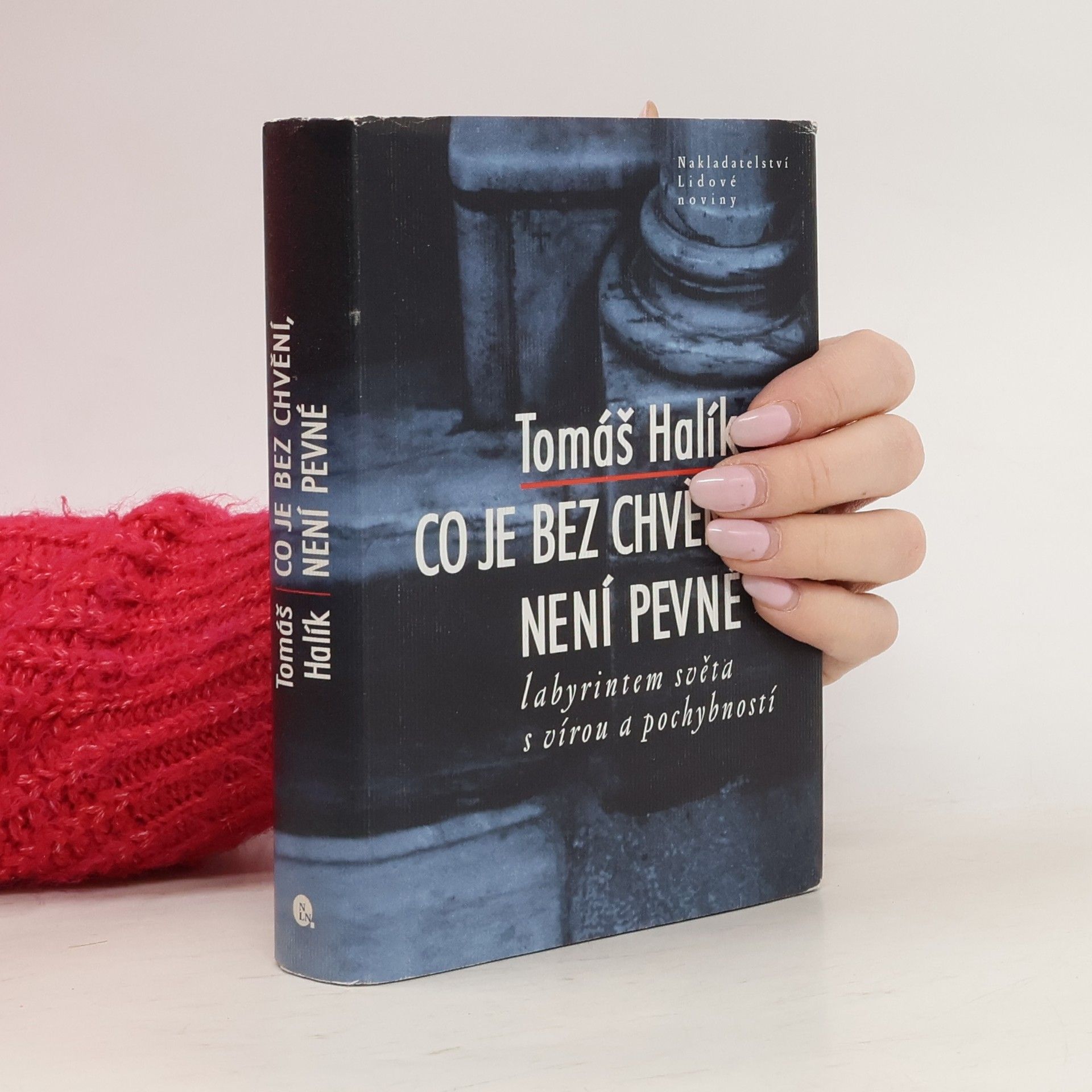 Tomáš Halík Co je bez chvění, není pevné. Labyrintem světa s vírou a pochybností