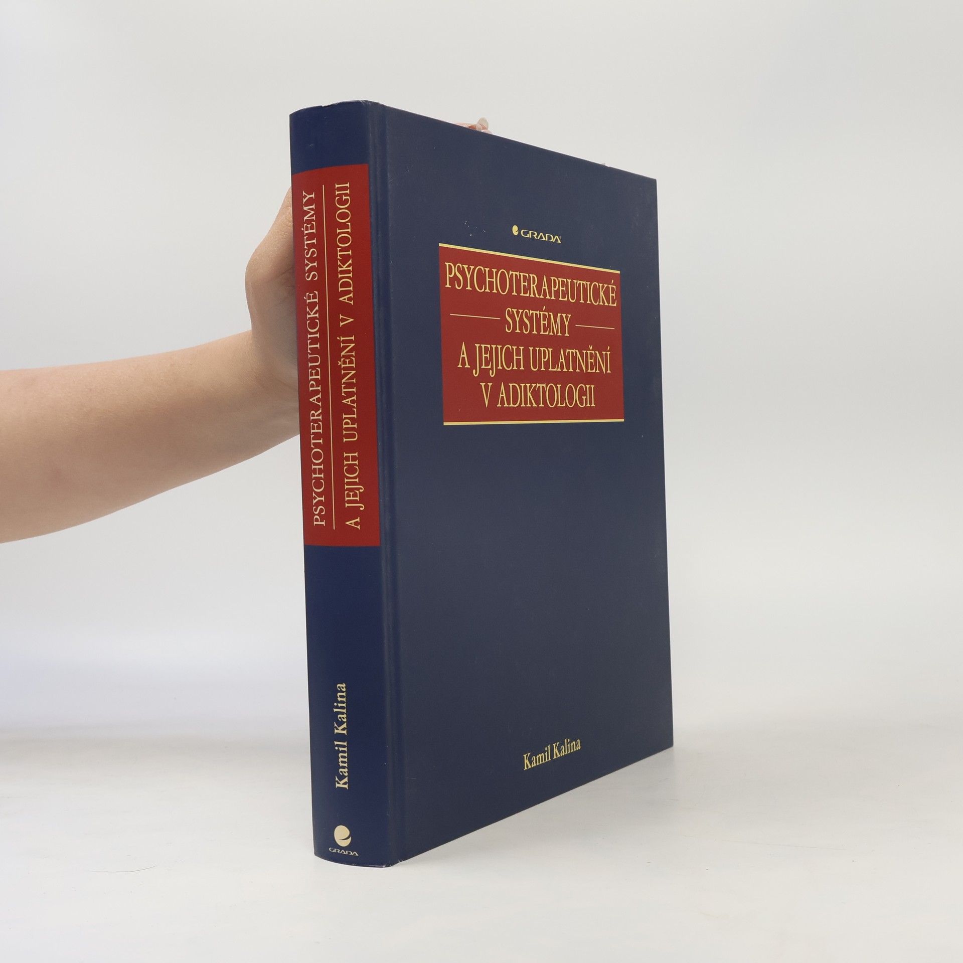 Kamil Kalina Psychoterapeutické systémy a jejich uplatnění v adiktologii