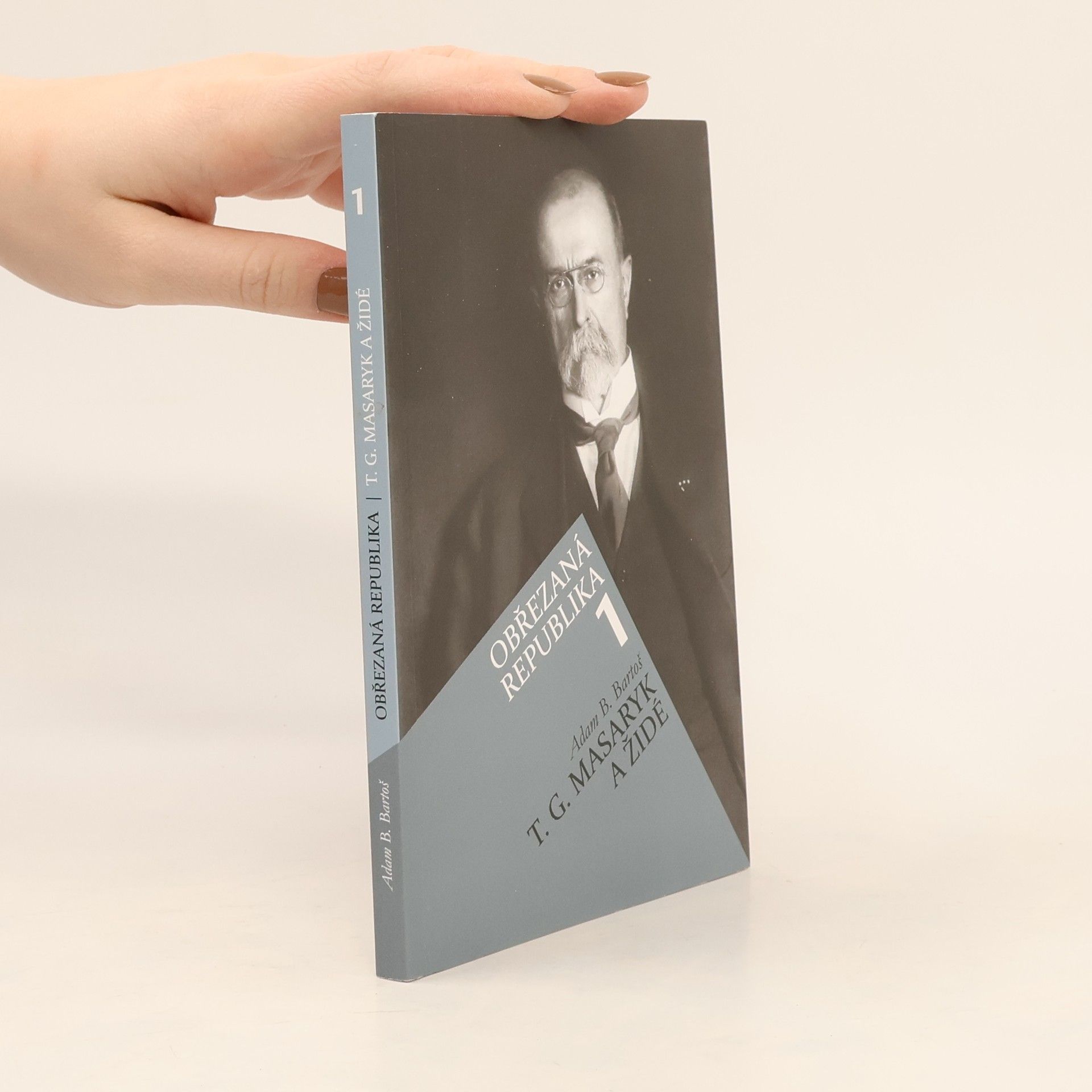 Adam Bartoš Obřezaná republika I. - T.G. Masaryk a Židé