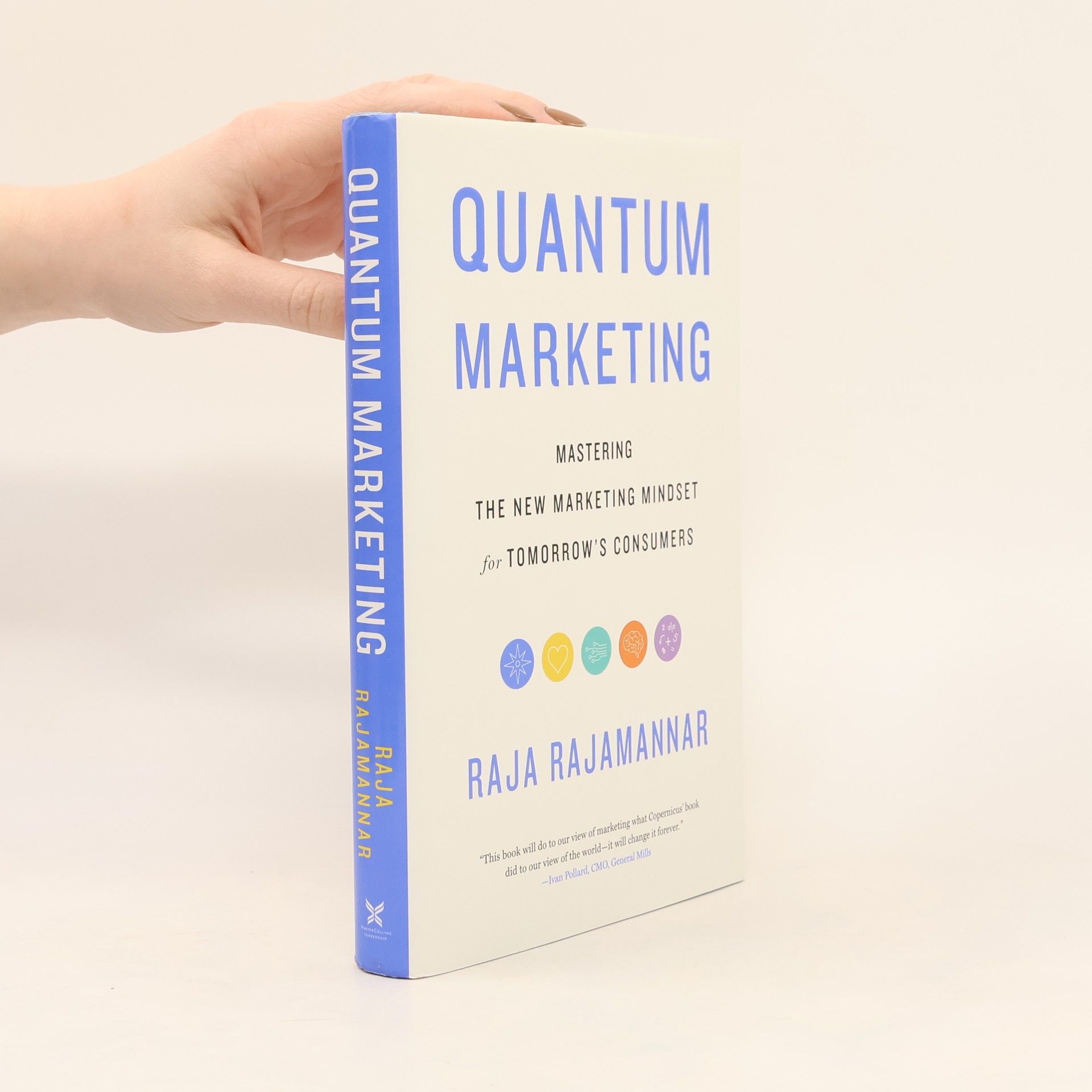 Raja Rajamannar Quantum marketing : mastering the new marketing mindset for tomorrow's consumers