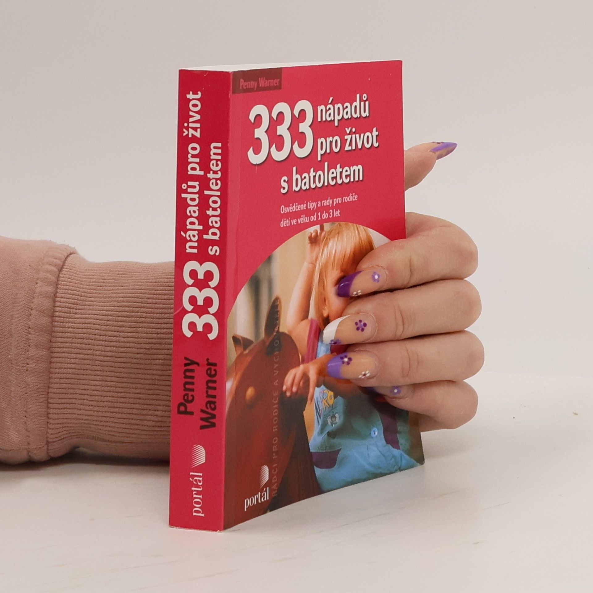 Penny Warner 333 nápadů pro život s batoletem: Osvědčené tipy a rady pro rodiče dětí ve věku od 1 do 3 let