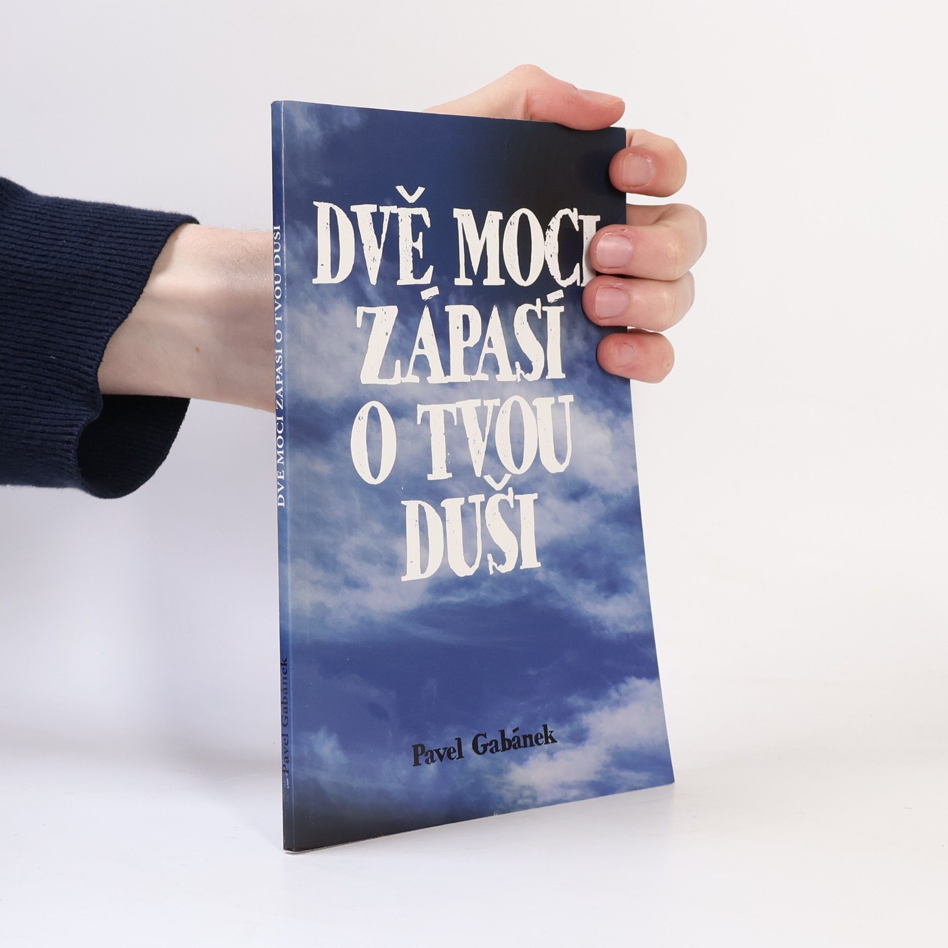 Pavel Gabánek Dvě moci zápasí o tvou duši