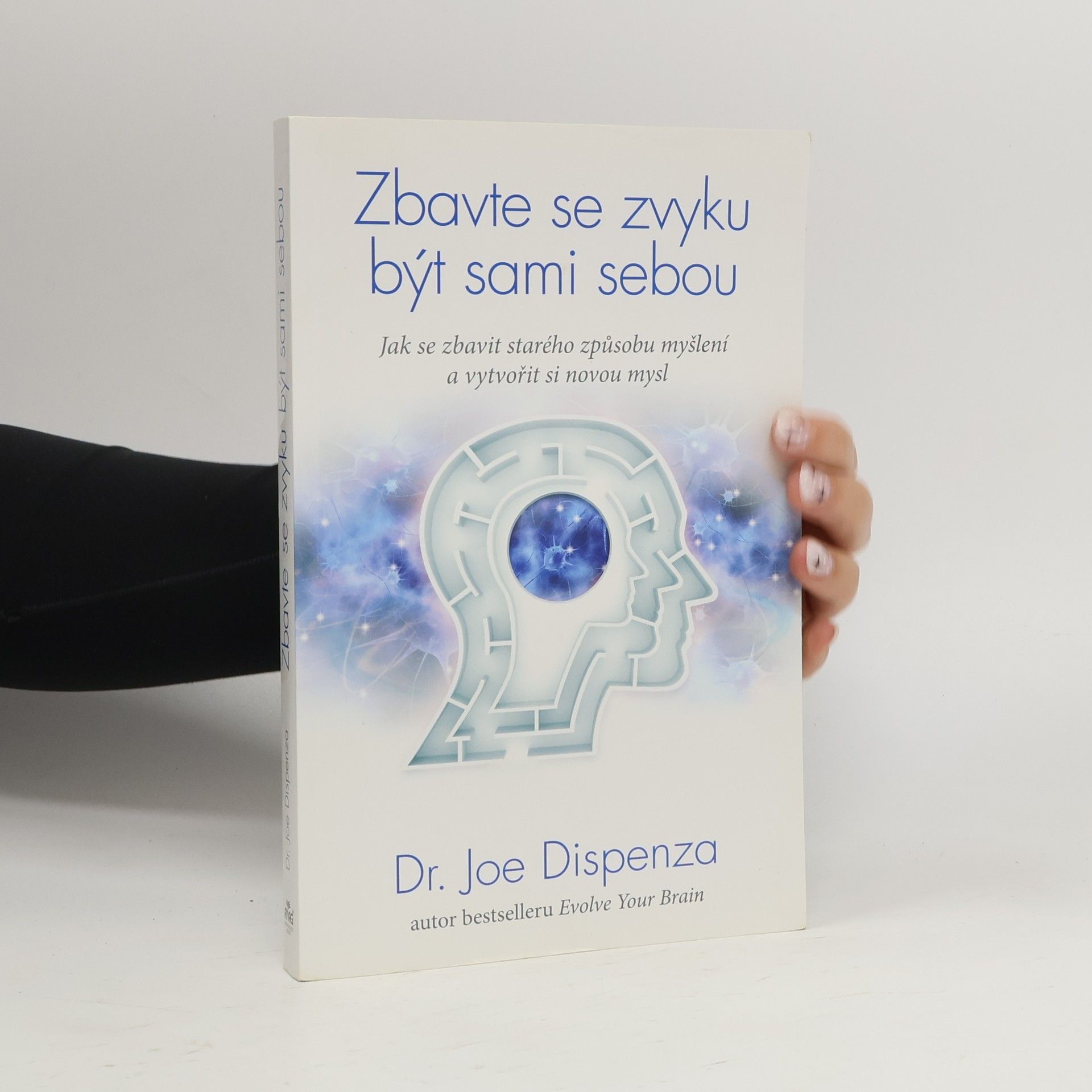 Joe Dispenza Zbavte se zvyku být sami sebou