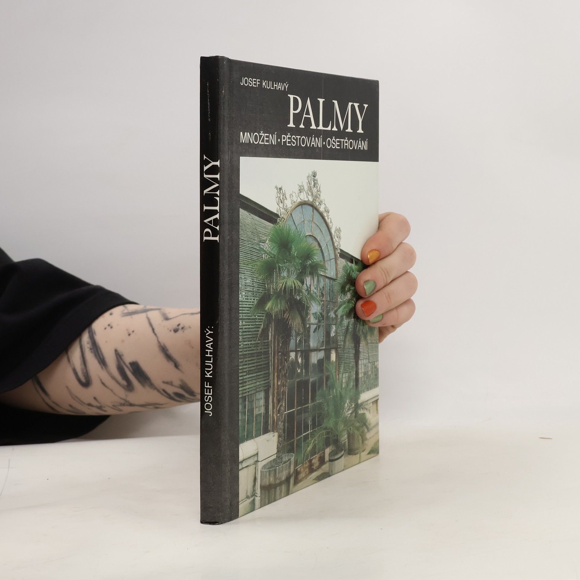 Josef Kulhavý Palmy : množení, pěstování, ošetřování