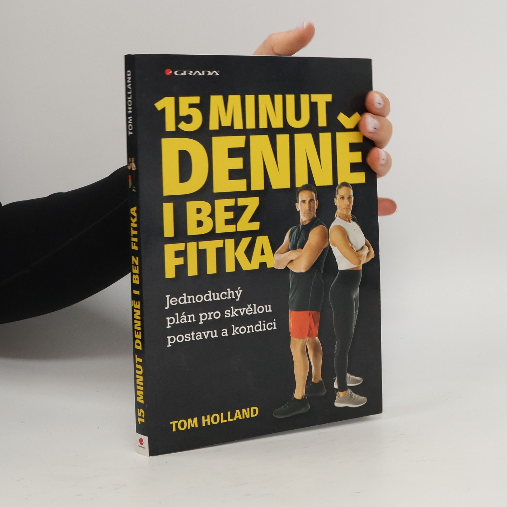 Tom Holland 15 minut denně i bez fitka : jednoduchý plán pro skvělou postavu a kondici