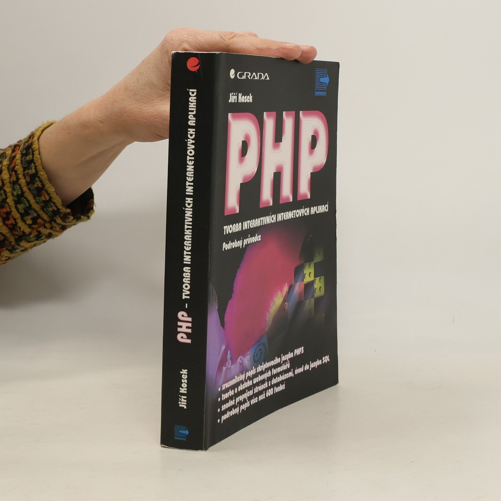 Jiří Kosek PHP - tvorba interaktivních internetových aplikací : podrobný průvodce