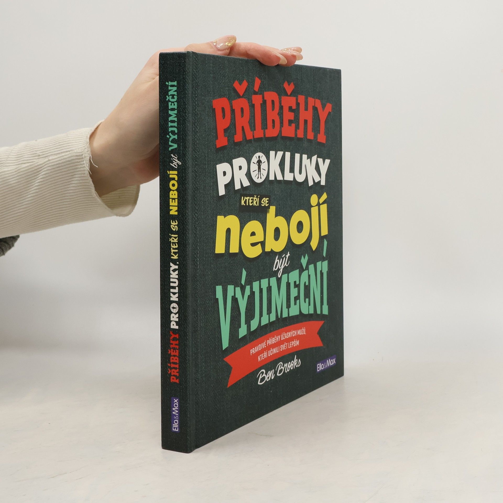 Ben Brooks Příběhy pro kluky, kteří se nebojí být výjimeční