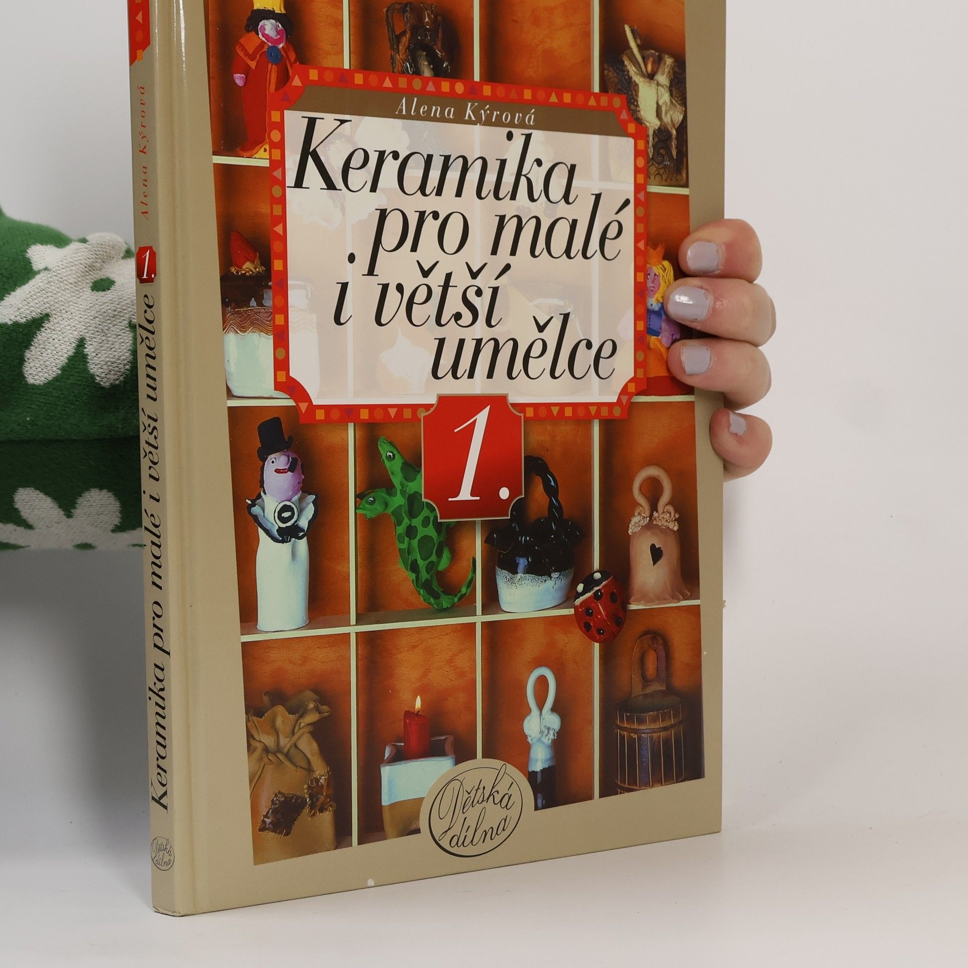 Alena Kýrová Keramika pro malé i větší umělce. 1.