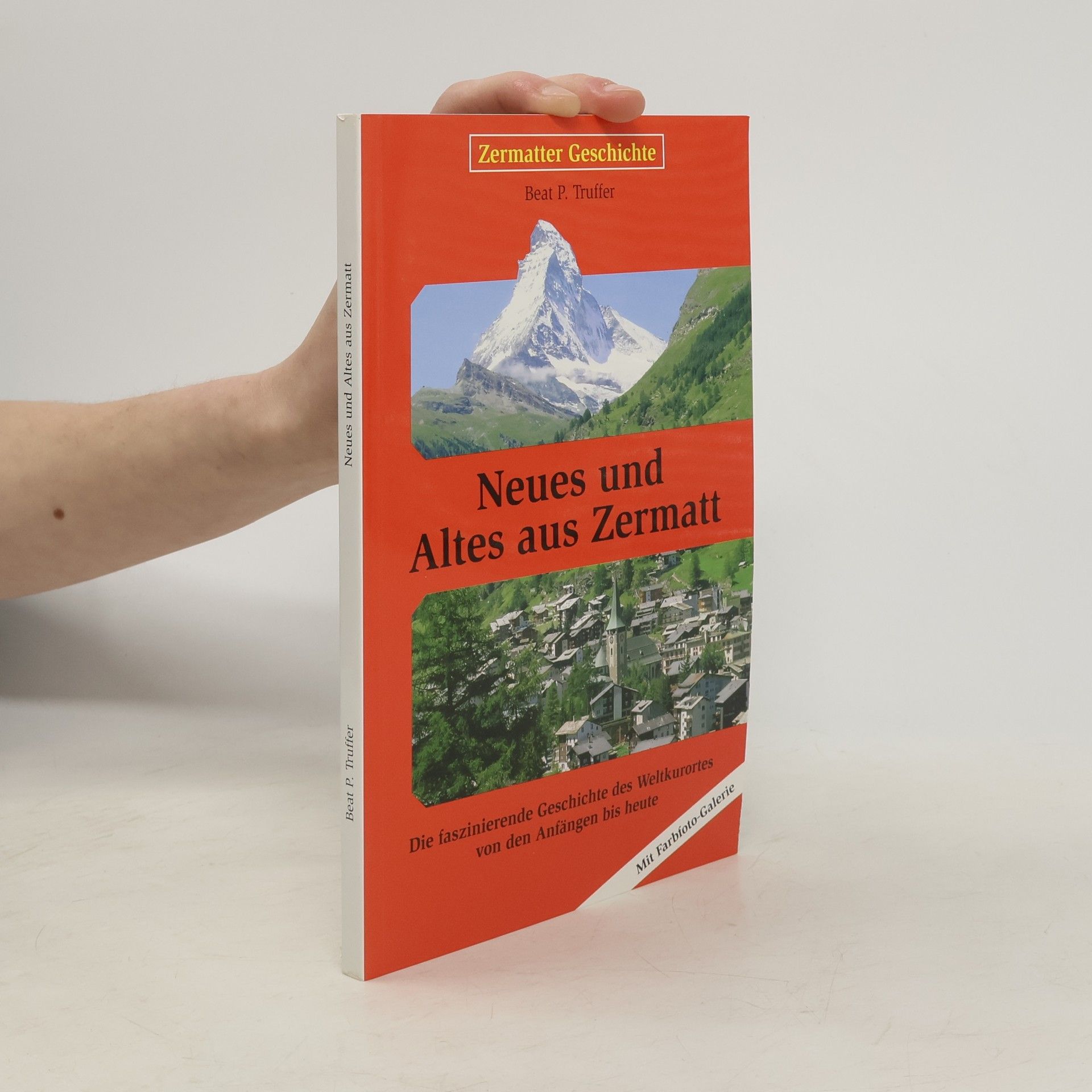 Beat P. Truffer Zermatter Geschichte: Neues und Altes aus Zermatt