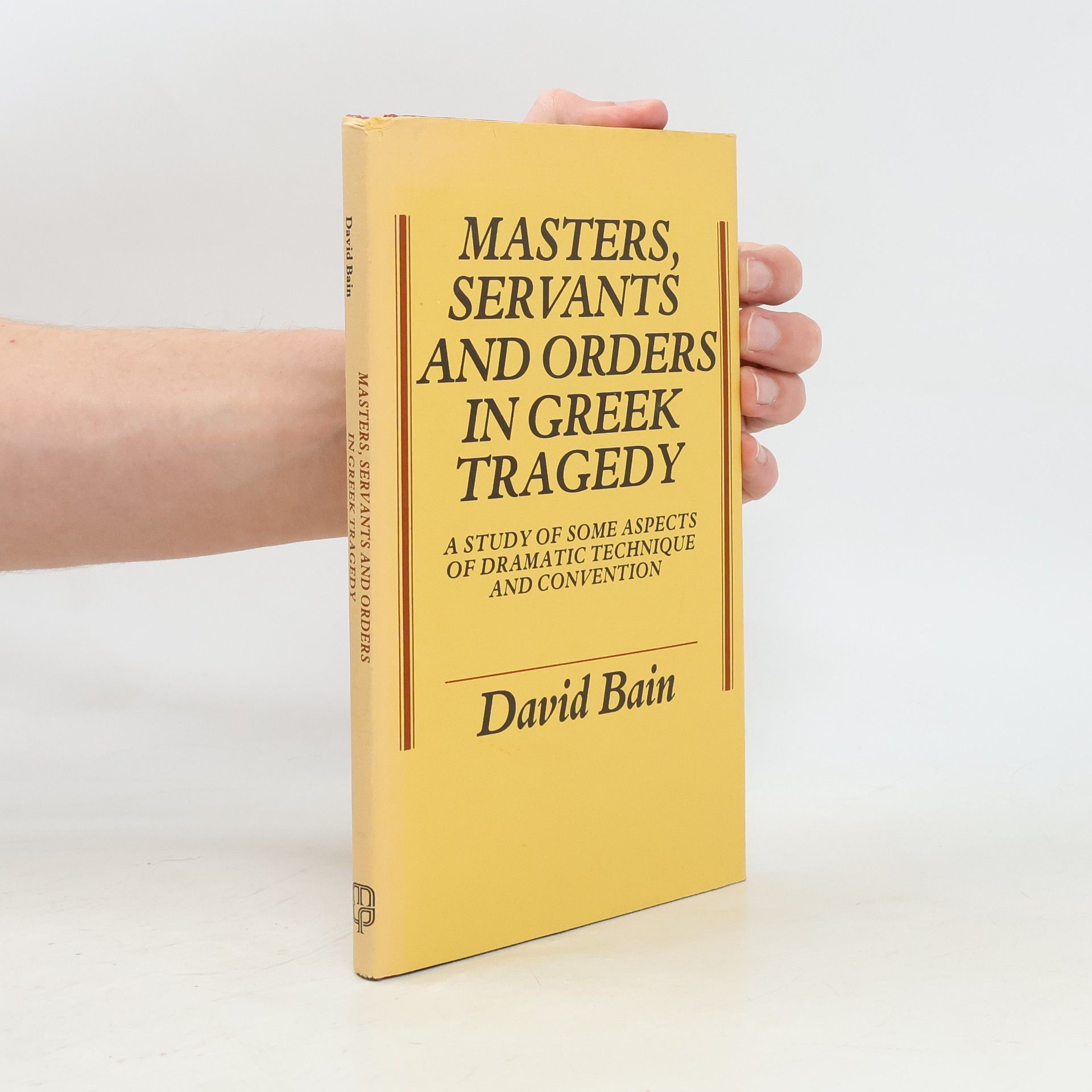 David M. Bain Masters, Servants and Orders in Greek Tragedy
