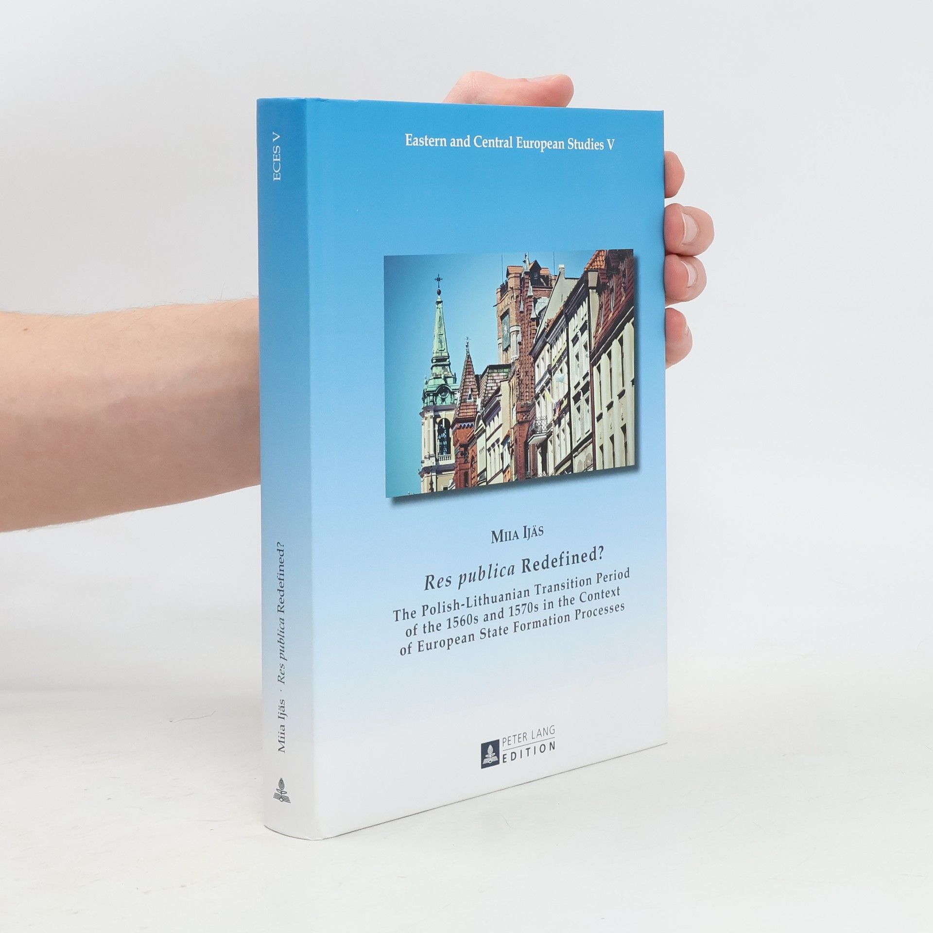 Miia Ijäs Eastern and Central European Studies - 5: Res Publica Redefined?