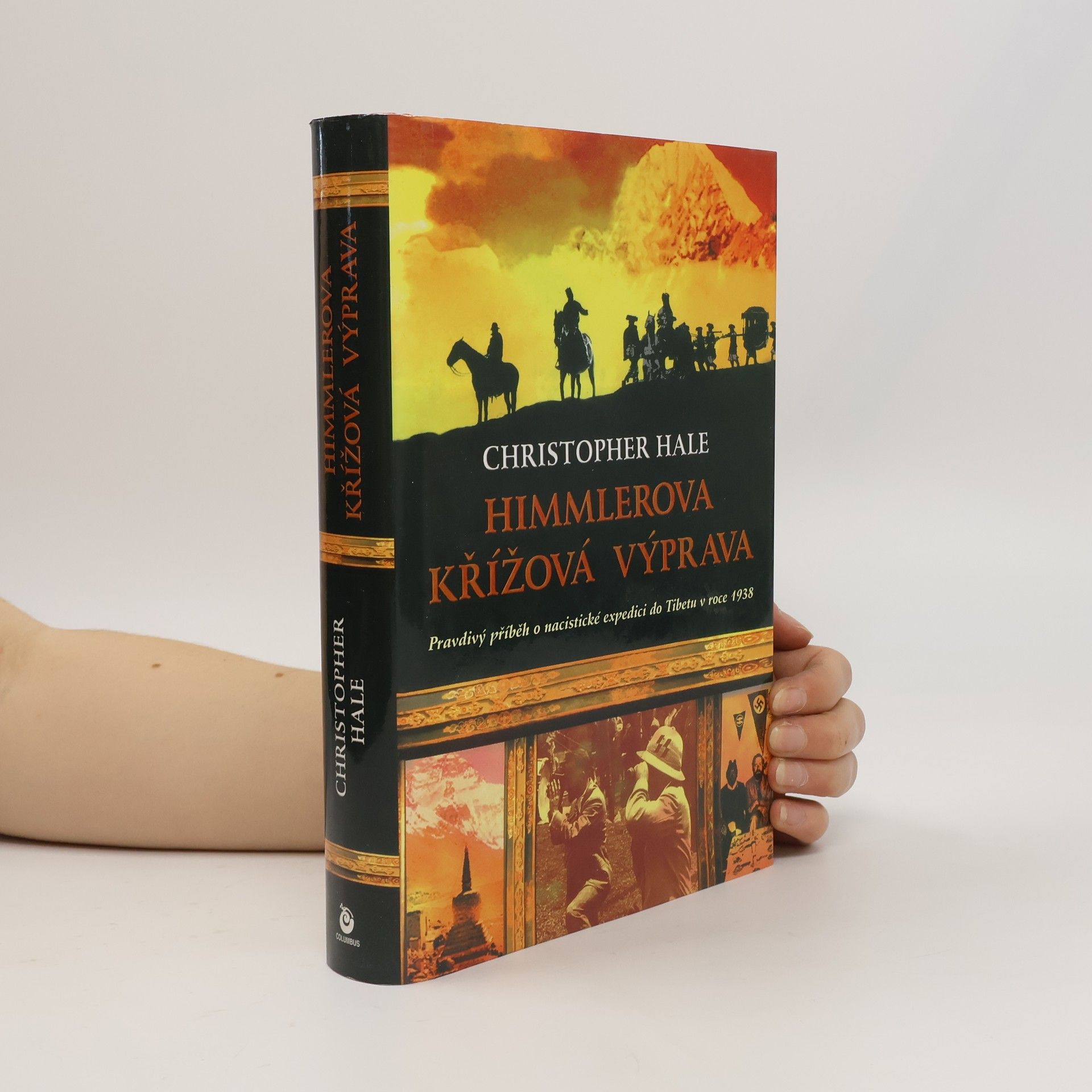 Christopher Hale Himmlerova křížová výprava: Pravdivý příběh o nacistické expedici do Tibetu z roku 1938
