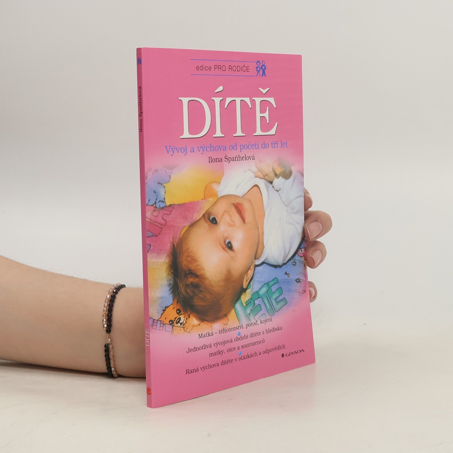 Ilona Špaňhelová Dítě. Vývoj a výchova od početí do tří let