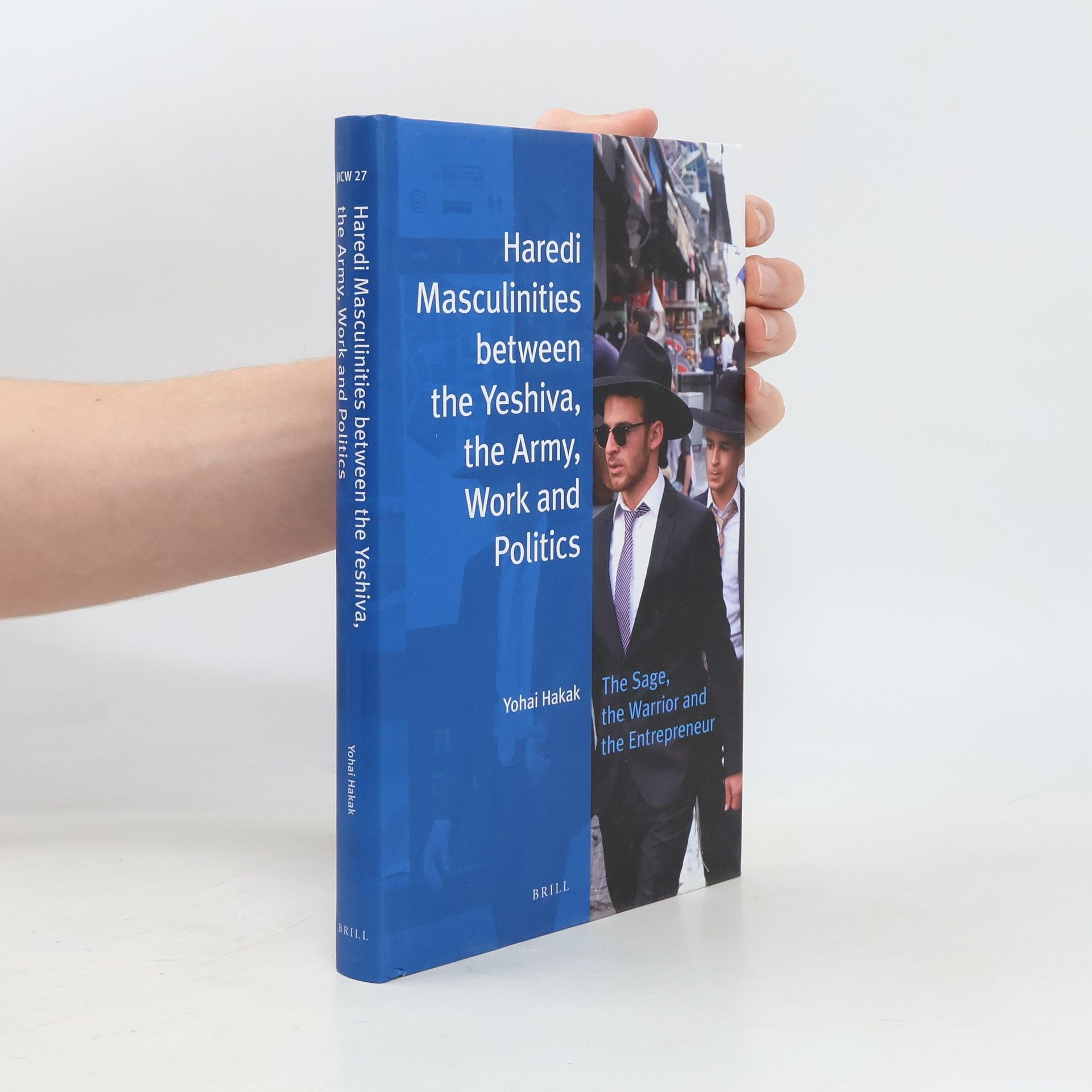 Yohai Hakak Haredi Masculinities Between the Yeshiva, the Army, Work and Politics