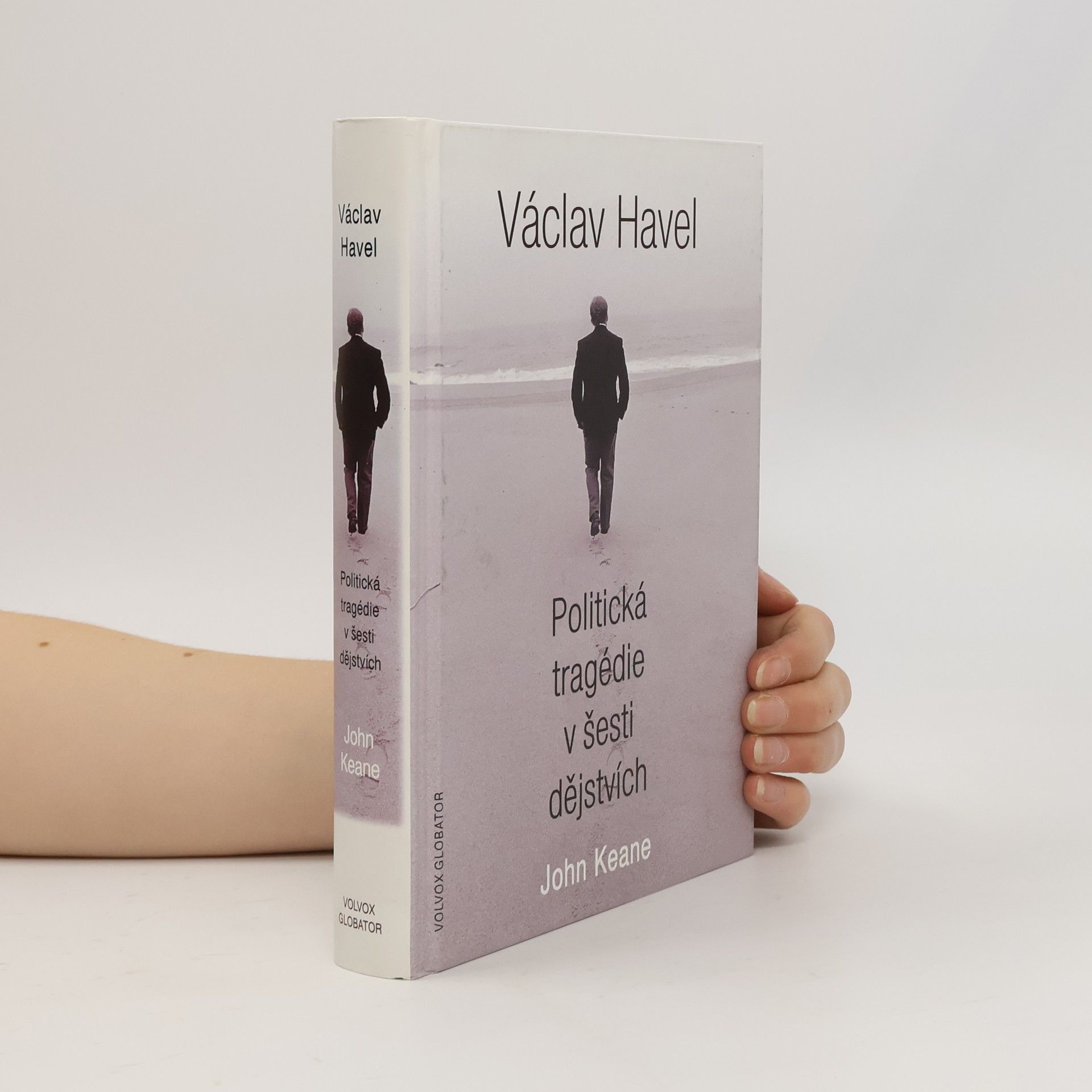 John Keane Václav Havel: Politická tragédie v šesti dějstvích