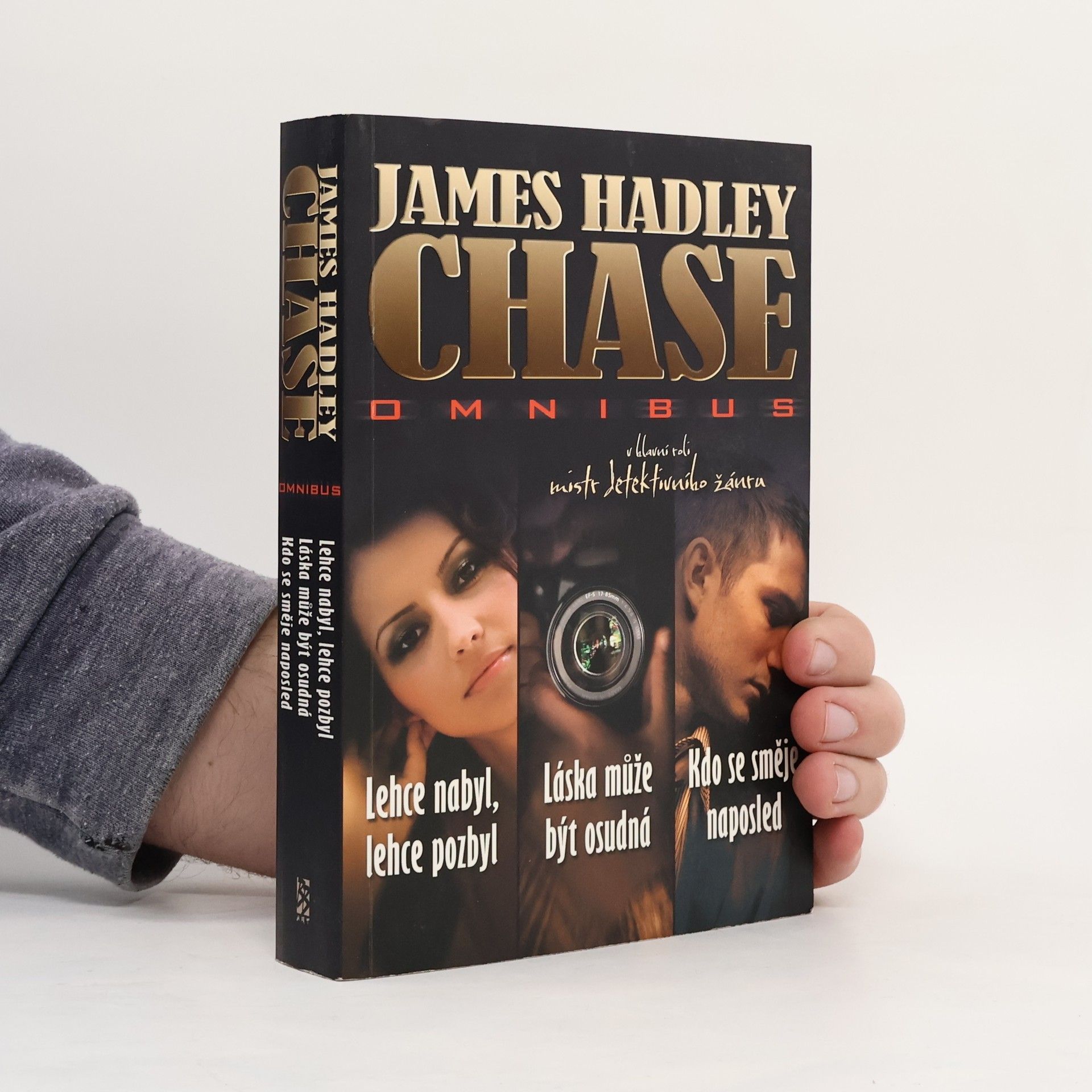 James Hadley Chase omnibus: Lehce nabyl, lehce pozbyl. Láska může být osudná. Kdo se směje naposled