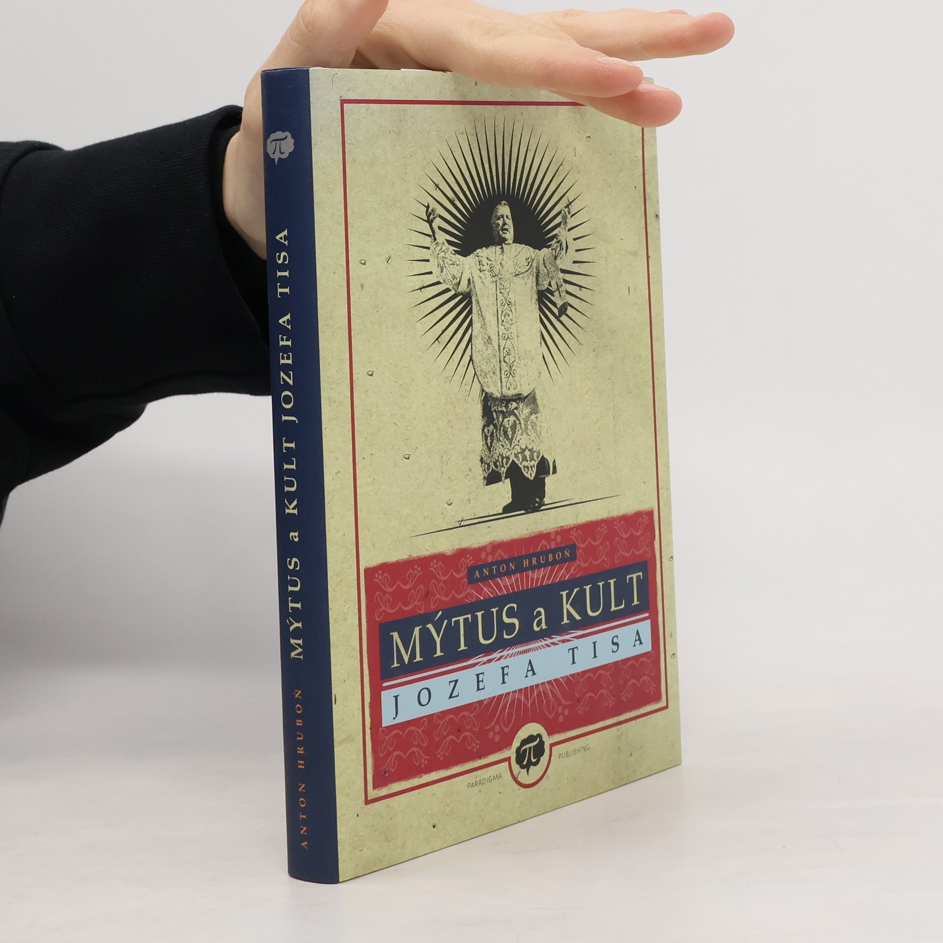 Anton Hruboň Mýtus a kult Jozefa Tisa