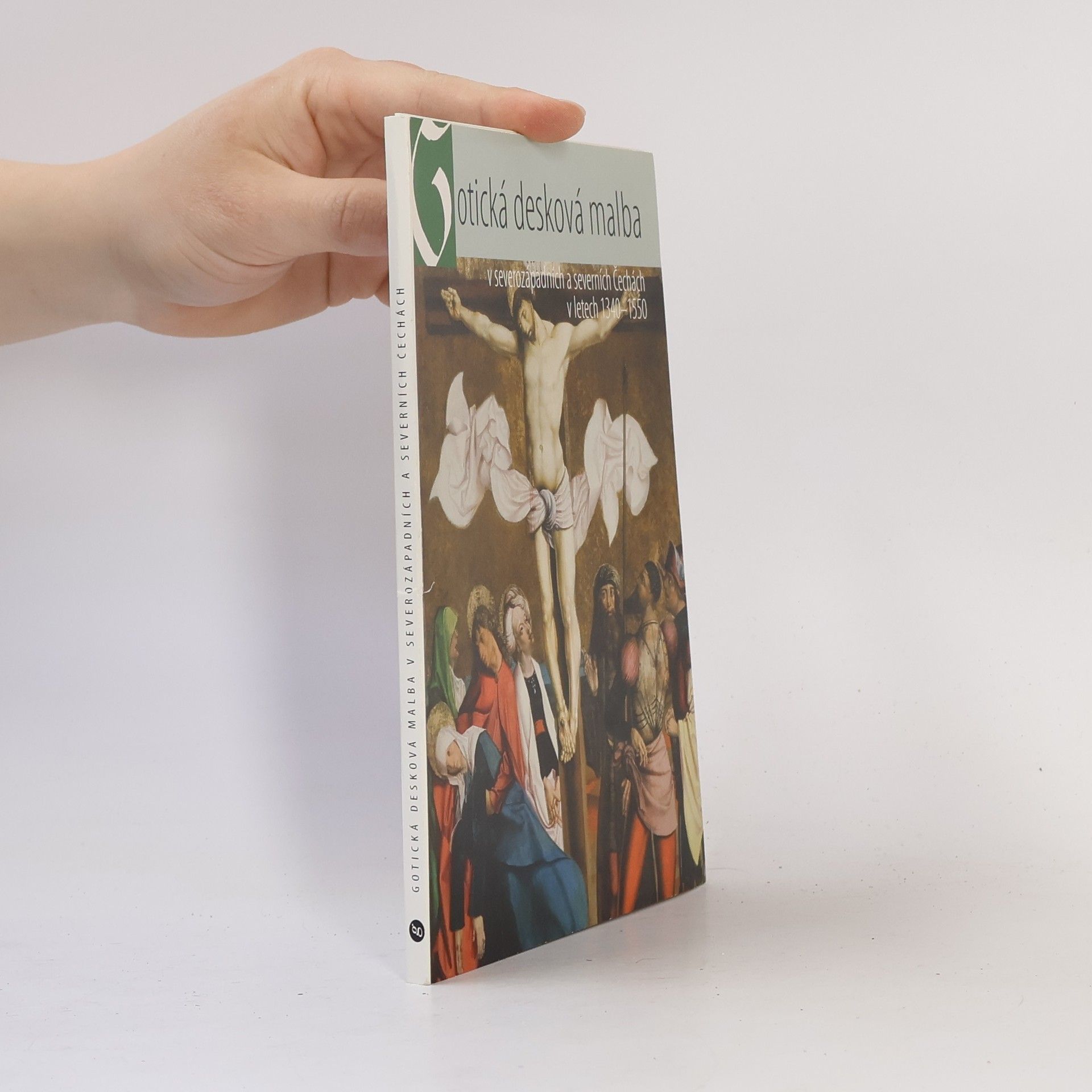 Jan Royt Gotická desková malba v severozápadních a severních Čechách v letech 1340-1550