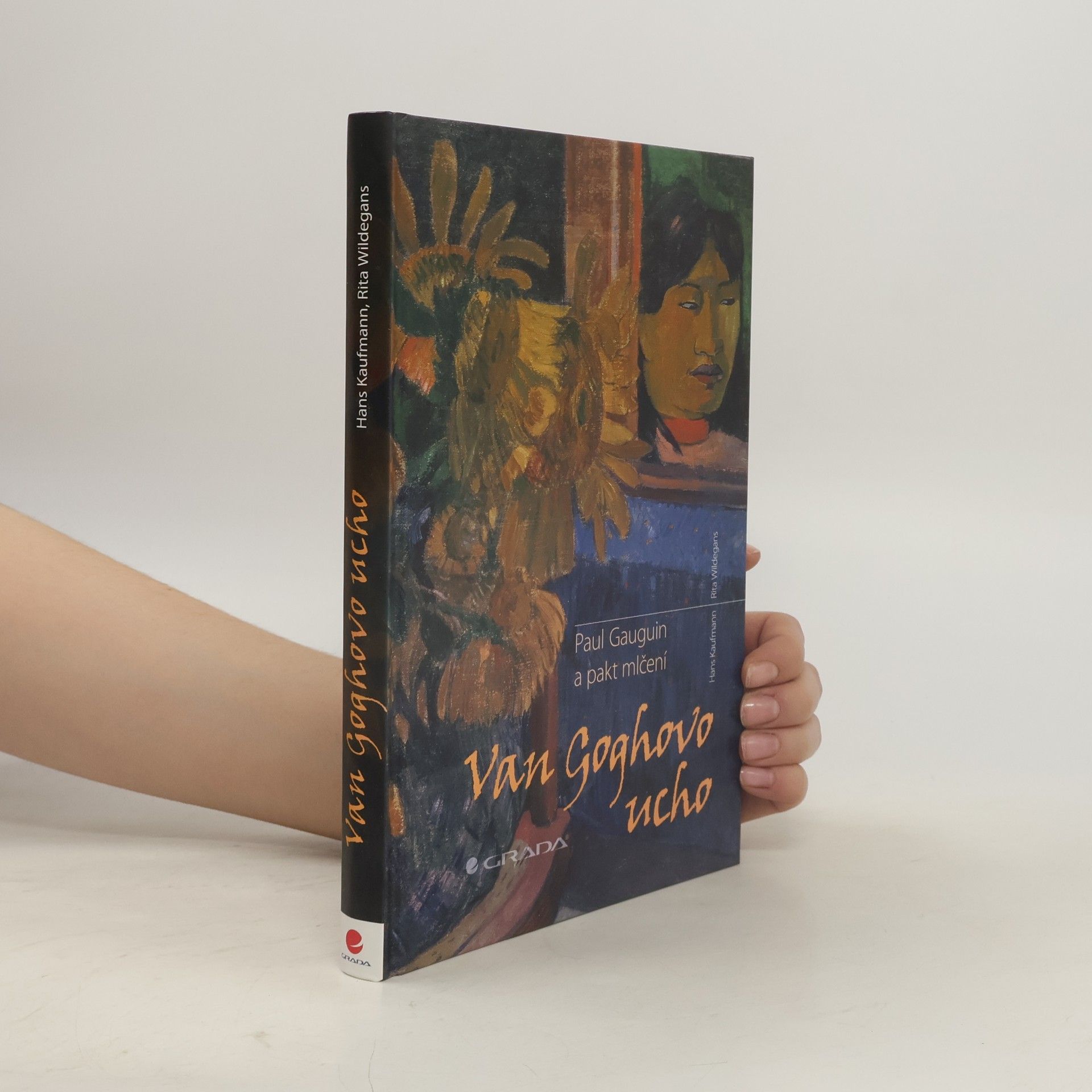 Rita Wildegans Van Goghovo ucho. Paul Gauguin a pakt mlčení.