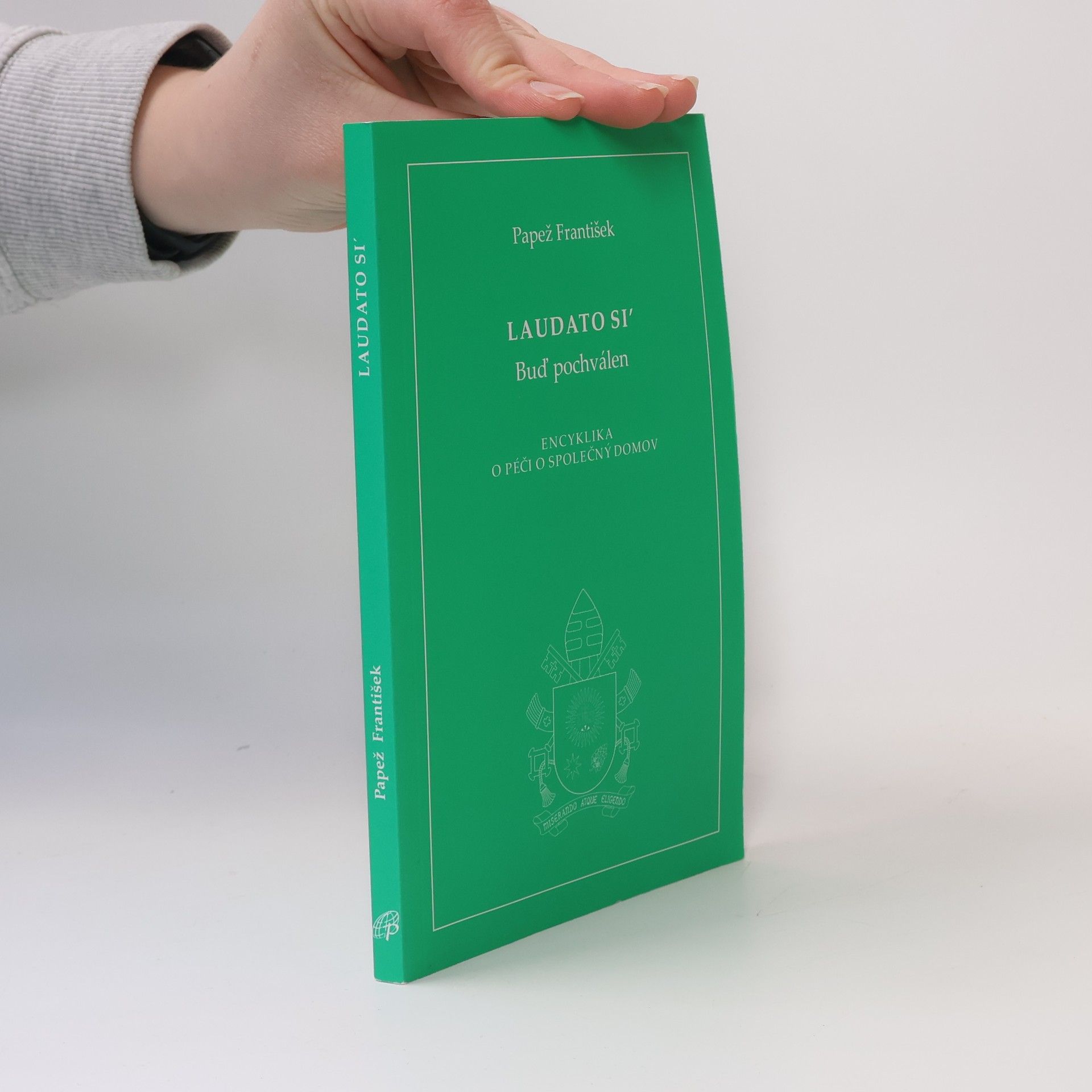 Papež František Laudato si' papeže Františka = Buď pochválen: Encyklika o péči o společný domov