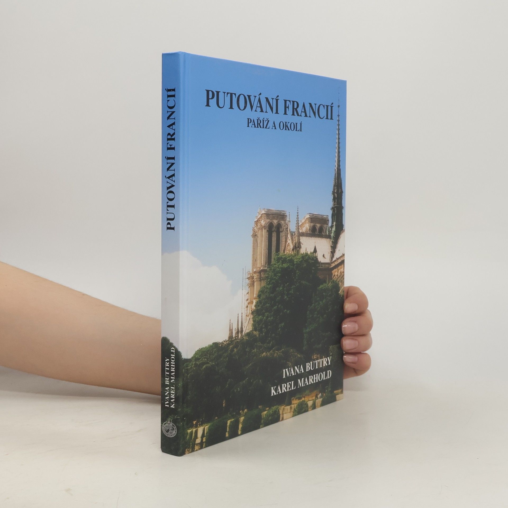 Ivana Buttry Putování Francií. Paříž a okolí