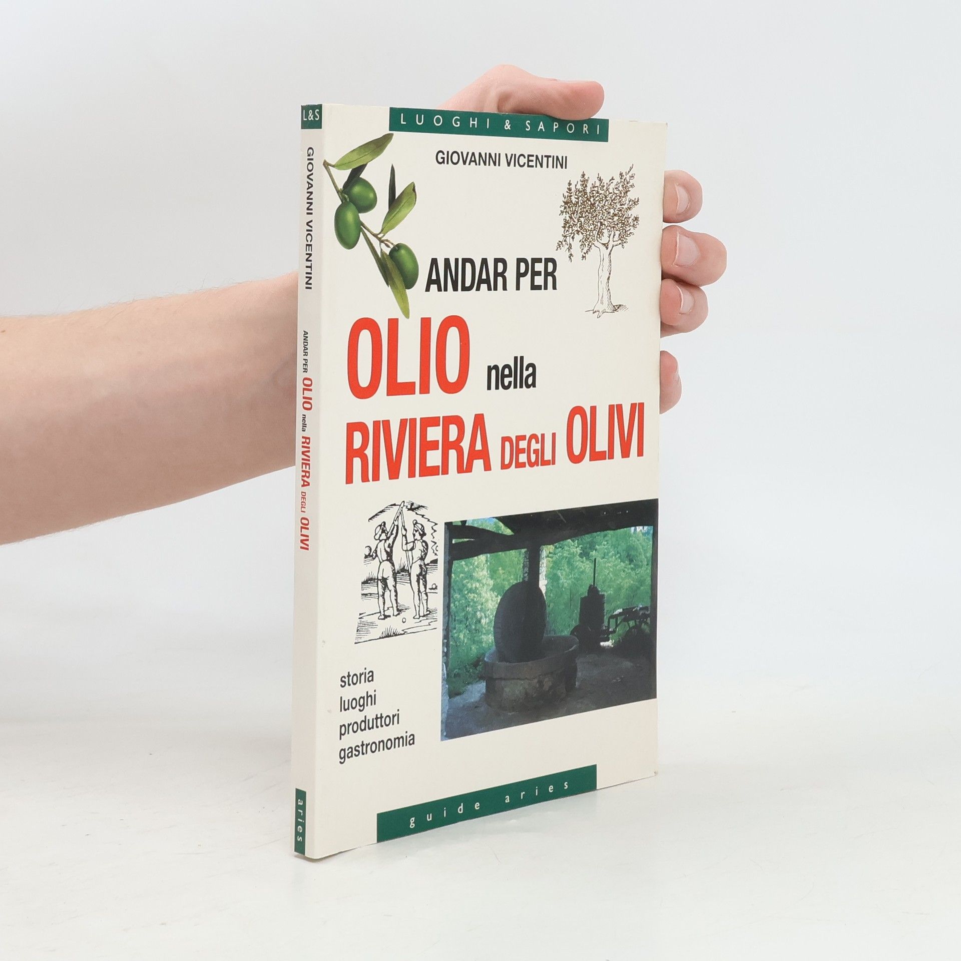 Giovanni Vincentini Andar per olio nella riviera degli olivi