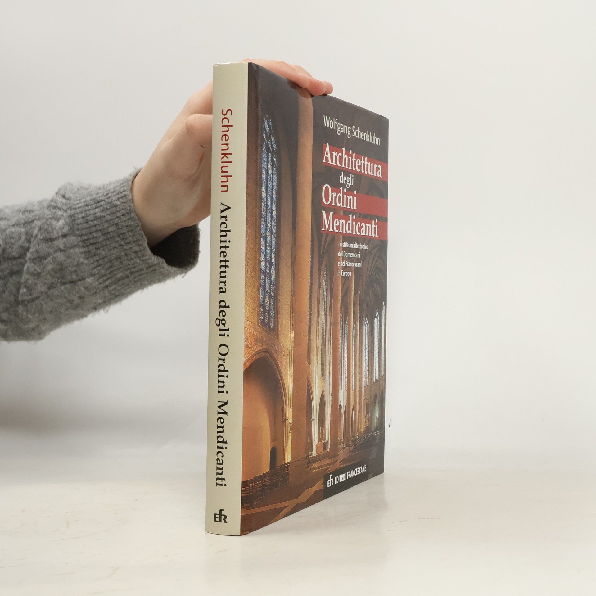 Wolfgang Schenkluhn Architettura degli Ordini Mendicanti. Lo stile architettonico dei Domenicani e dei Francescani in Europa