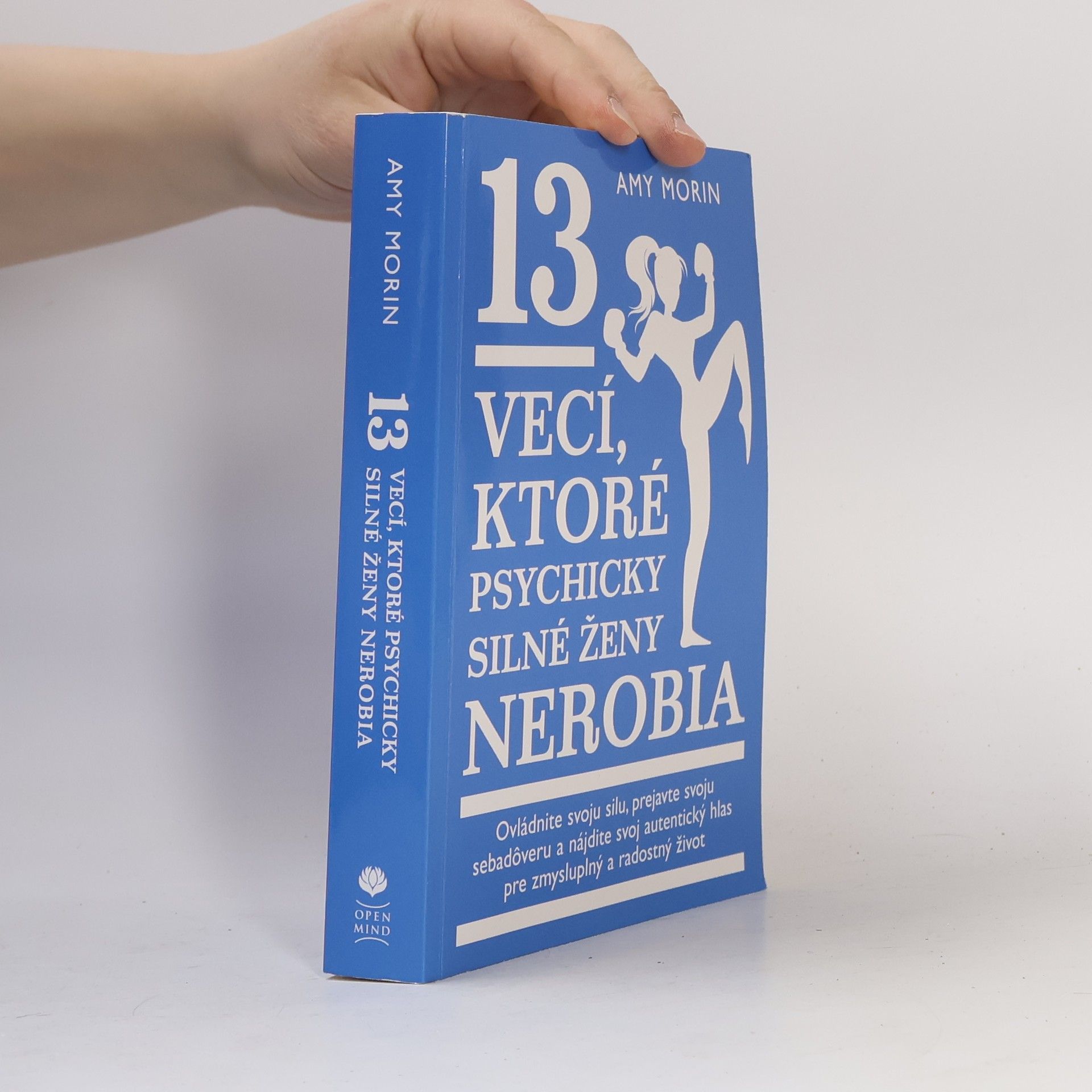 Amy Morin 13 vecí, ktoré psychicky silné ženy nerobia