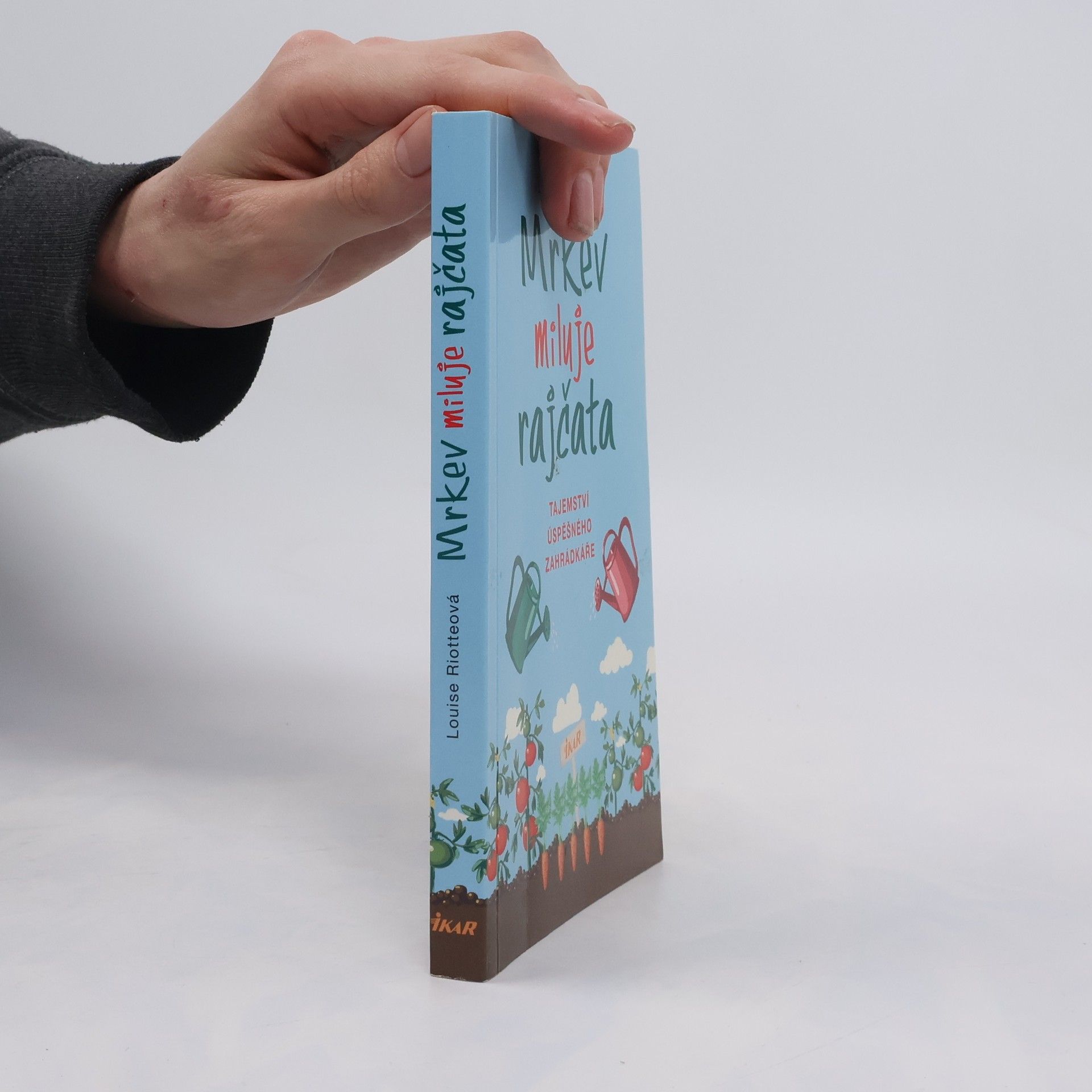 Louise Riotte Mrkev miluje rajčata: Tajemství úspěšného zahrádkáře