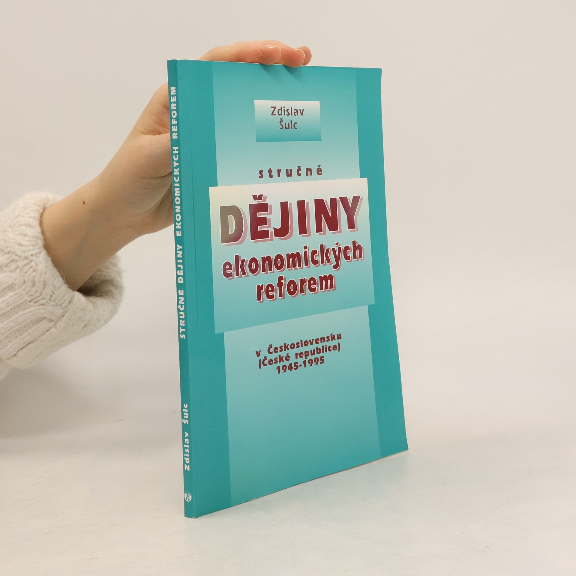 Zdislav Šulc Stručné dějiny ekonomických reforem v Československu (České republice) 1945-199