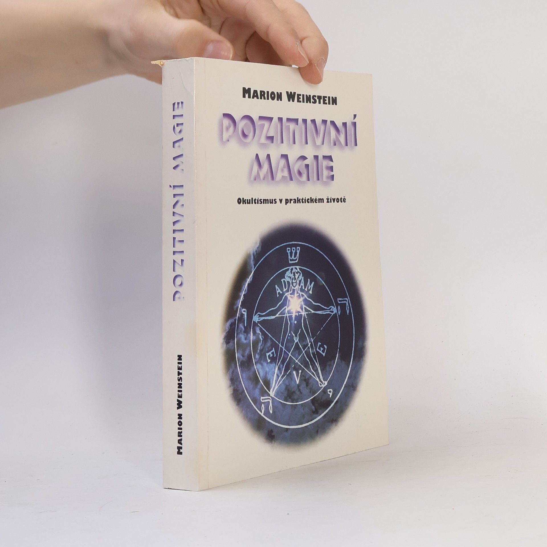 Marion Weinstein Pozitivní magie. Okultismus v praktickém životě