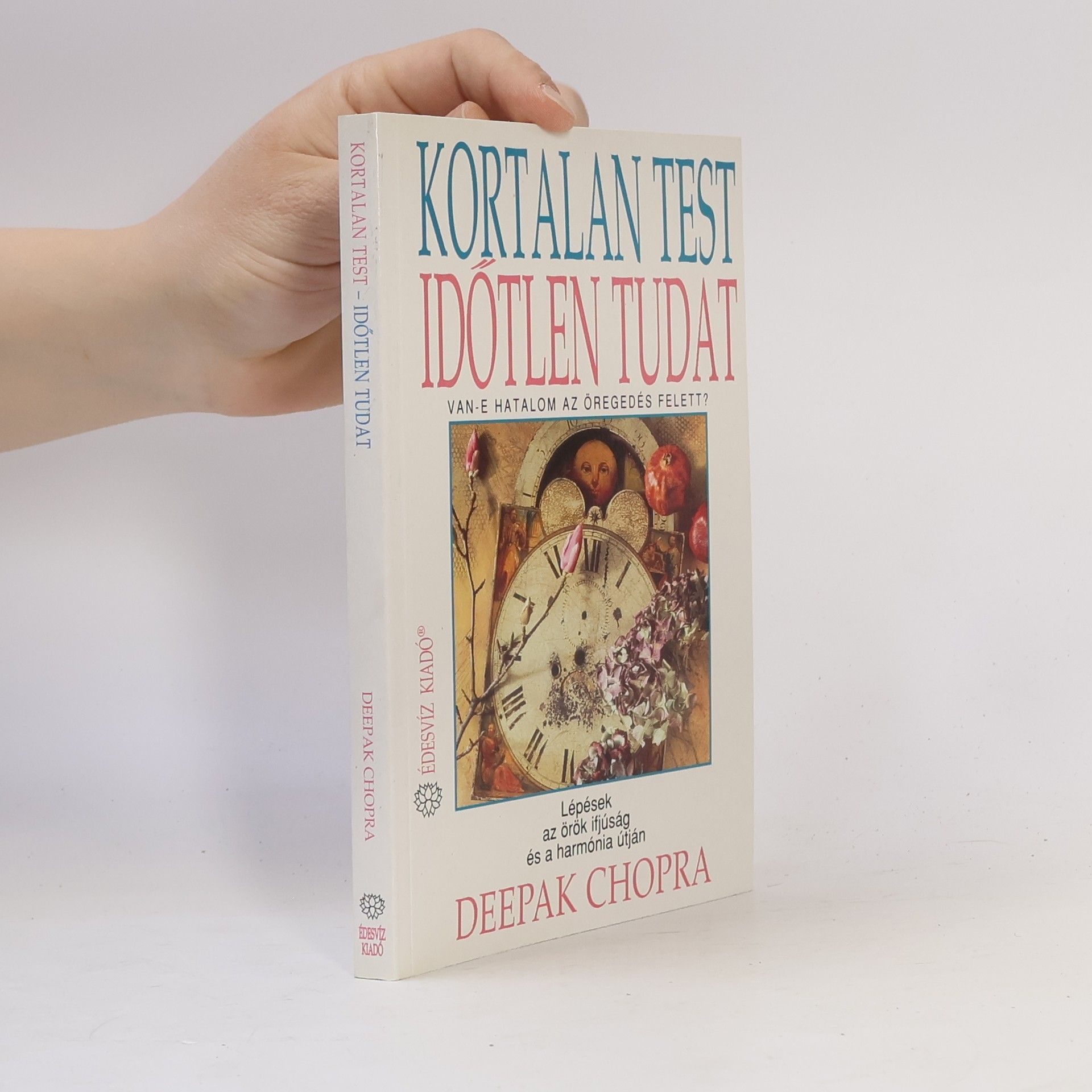 Deepak Chopra Kortalan test, időtlen tudat