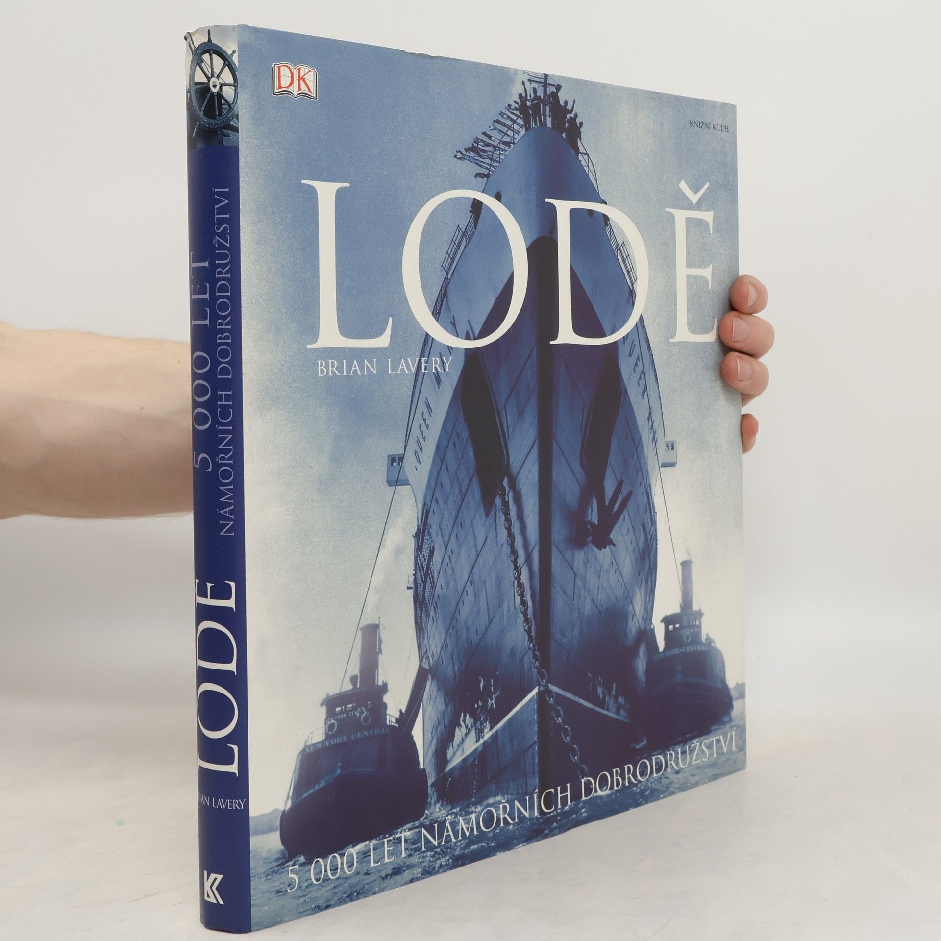 Brian Lavery Lodě : 5000 let námořních dobrodružství