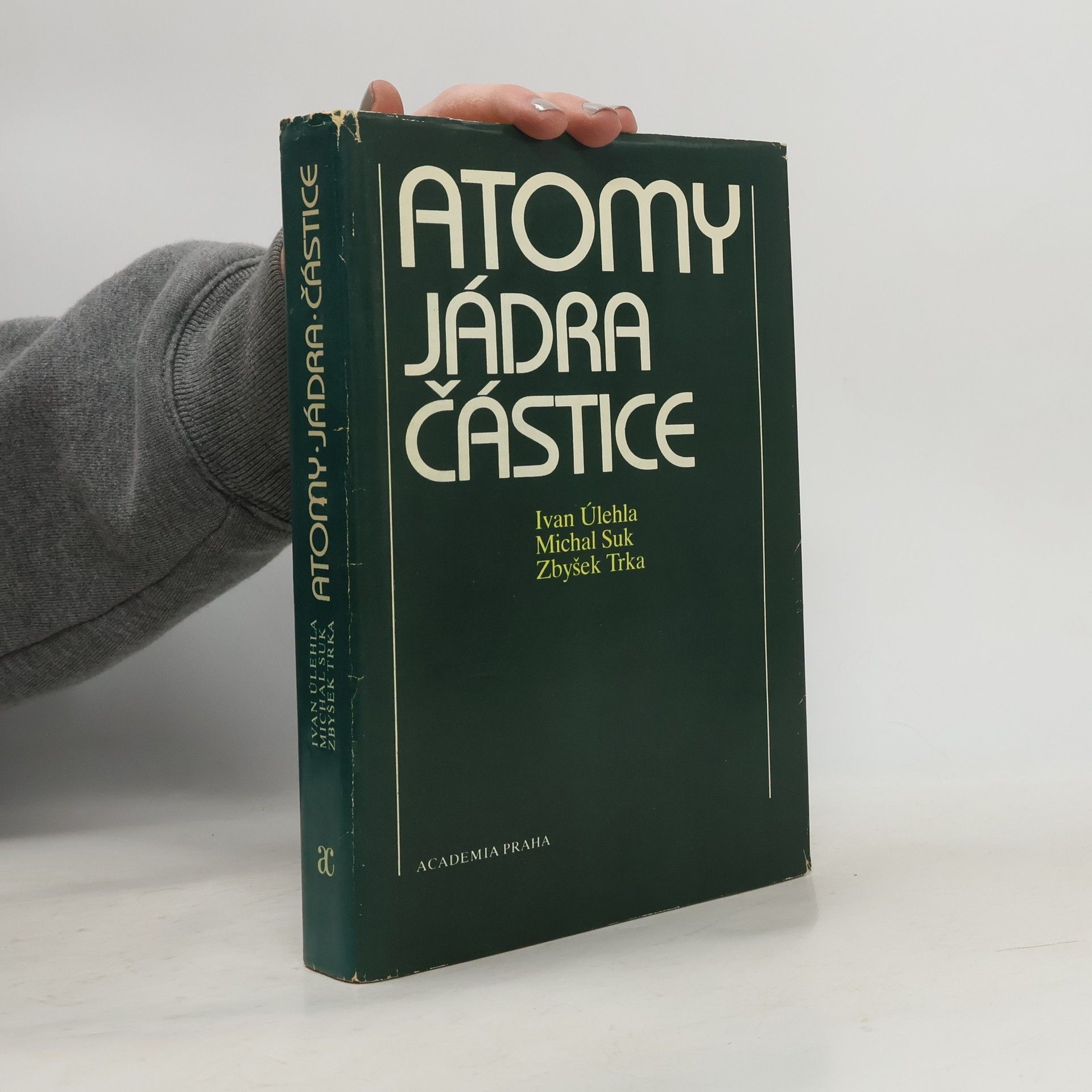 Ivan Úlehla Atomy, jádra, částice