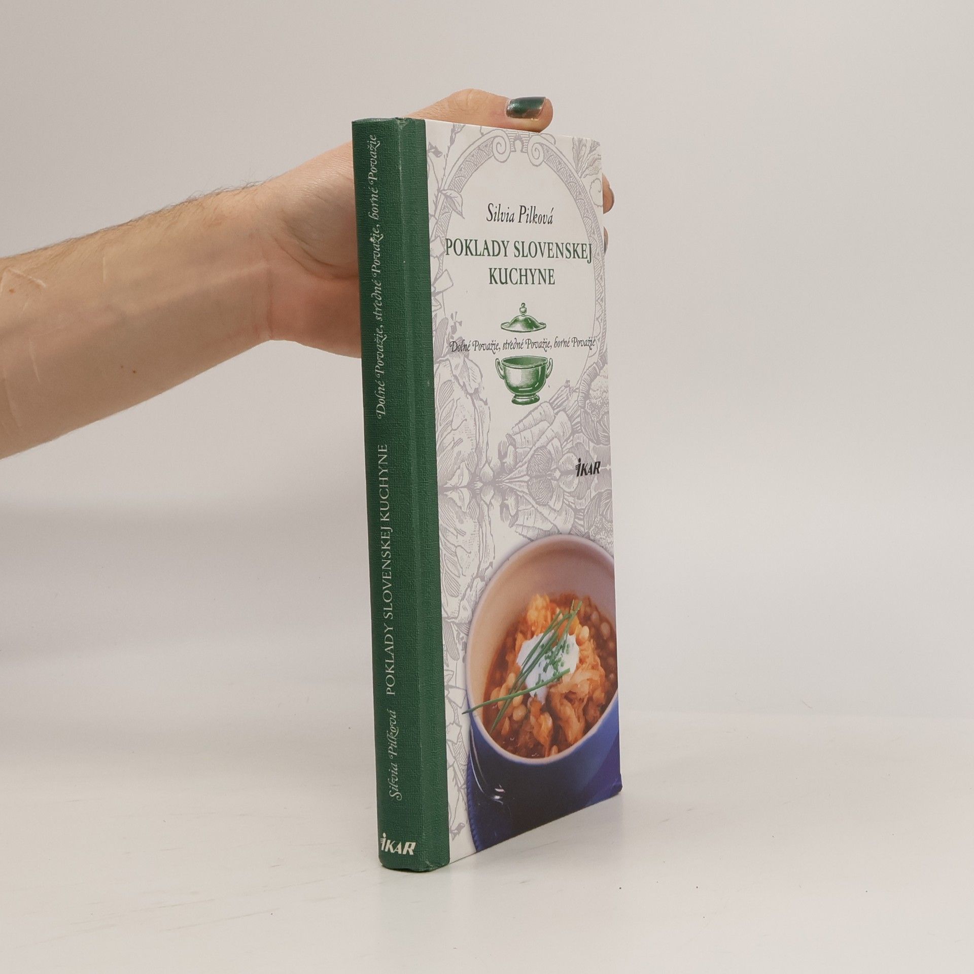 Silvia Pilková Poklady slovenskej kuchyne - Dolné Považie, Stredné Považie, Horné Považie