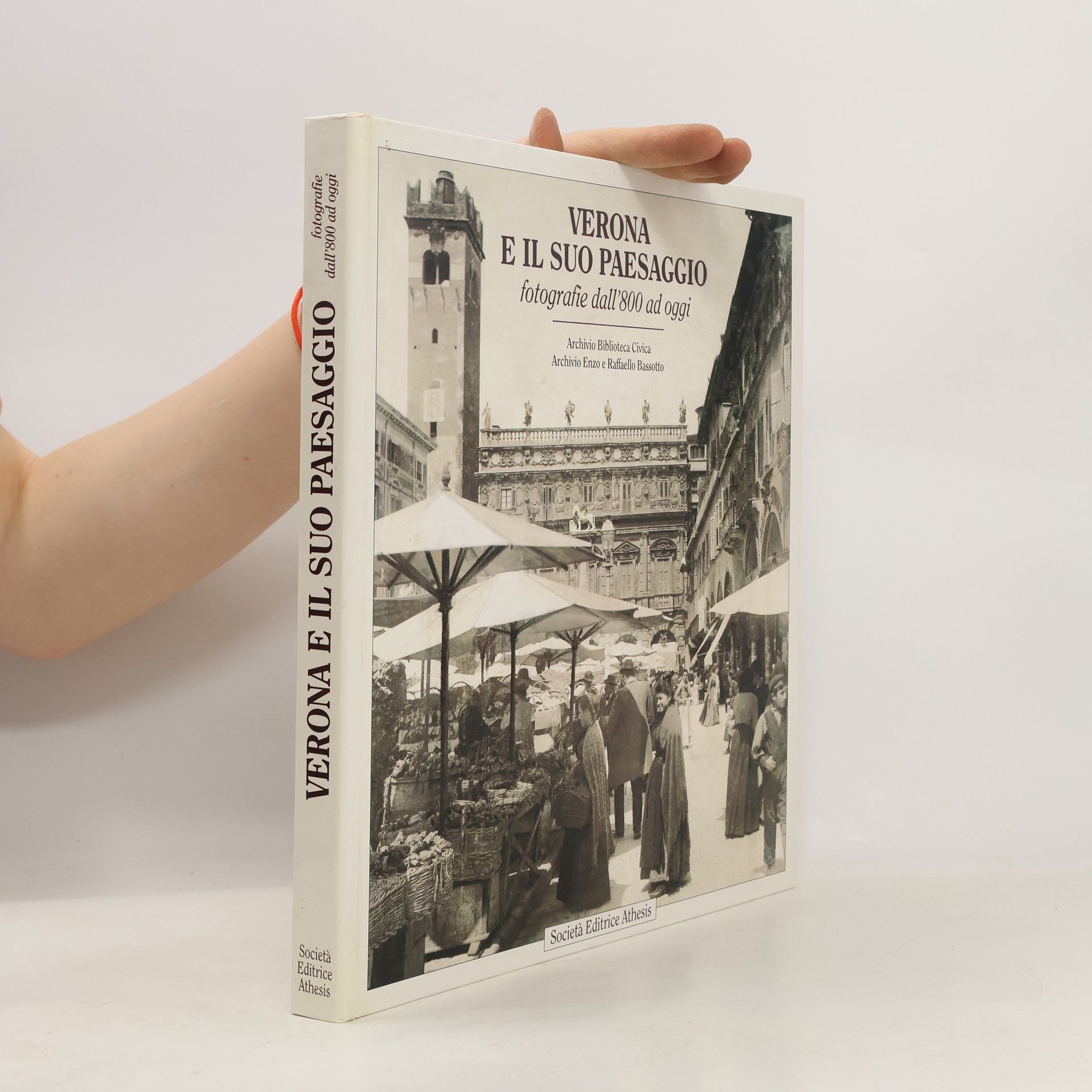 Various authors Verona e il suo paesaggio: fotografie dall'800 ad oggi