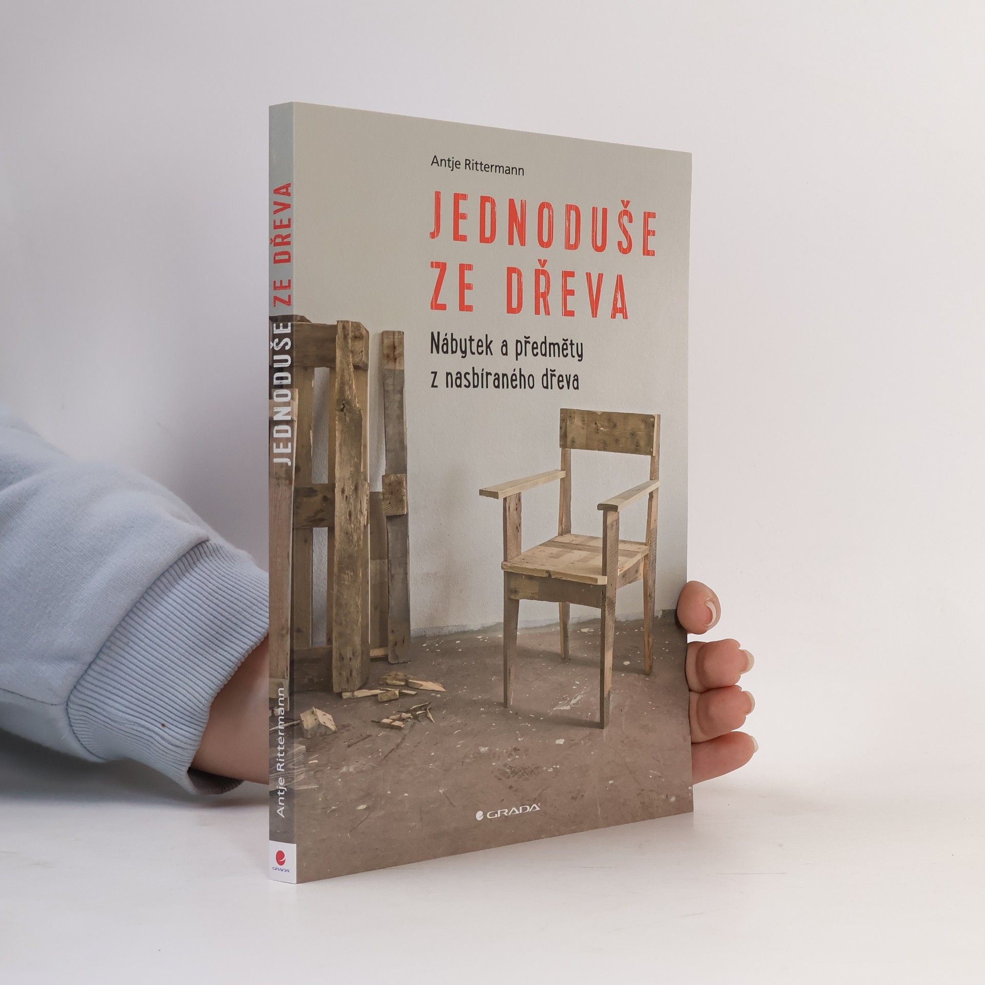 Antje Rittermann Jednoduše ze dřeva. Nábytek a předměty z nasbíraného dřeva