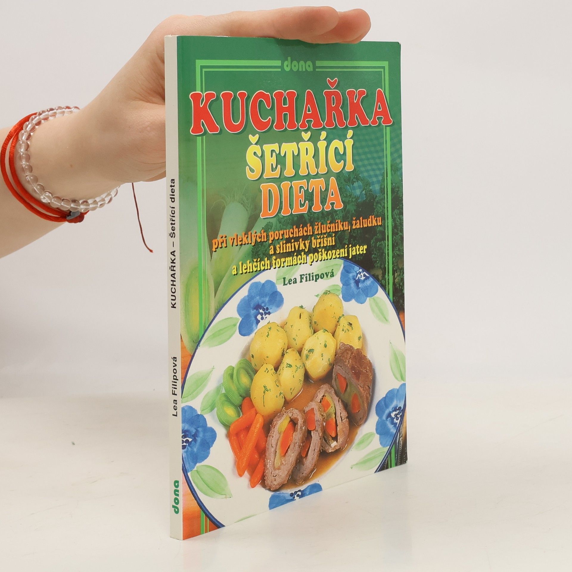 Lea Filipová Šetřící dieta. Při vleklých poruchách žlučníku, žaludku a slinivky břišní a lehkých formách poškození jater