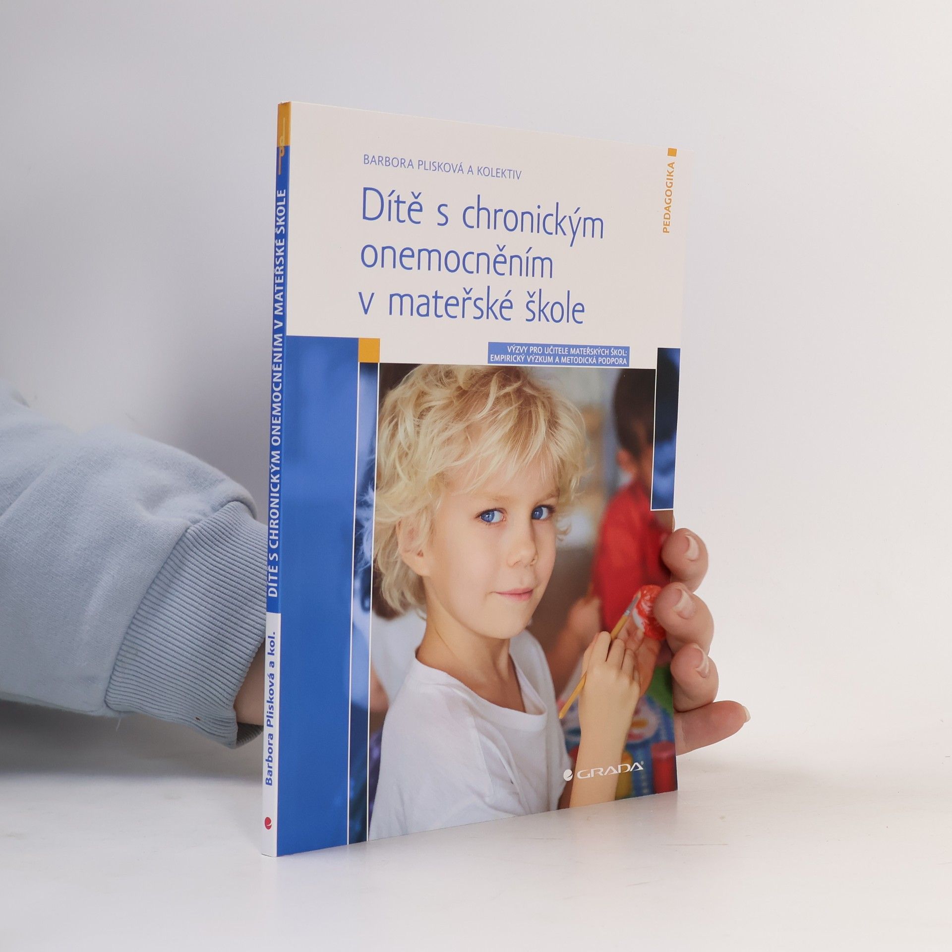 Barbora Plisková Dítě s chronickým onemocněním v mateřské škole : výzvy pro učitele mateřských škol: empirický výzkum a metodická podpora