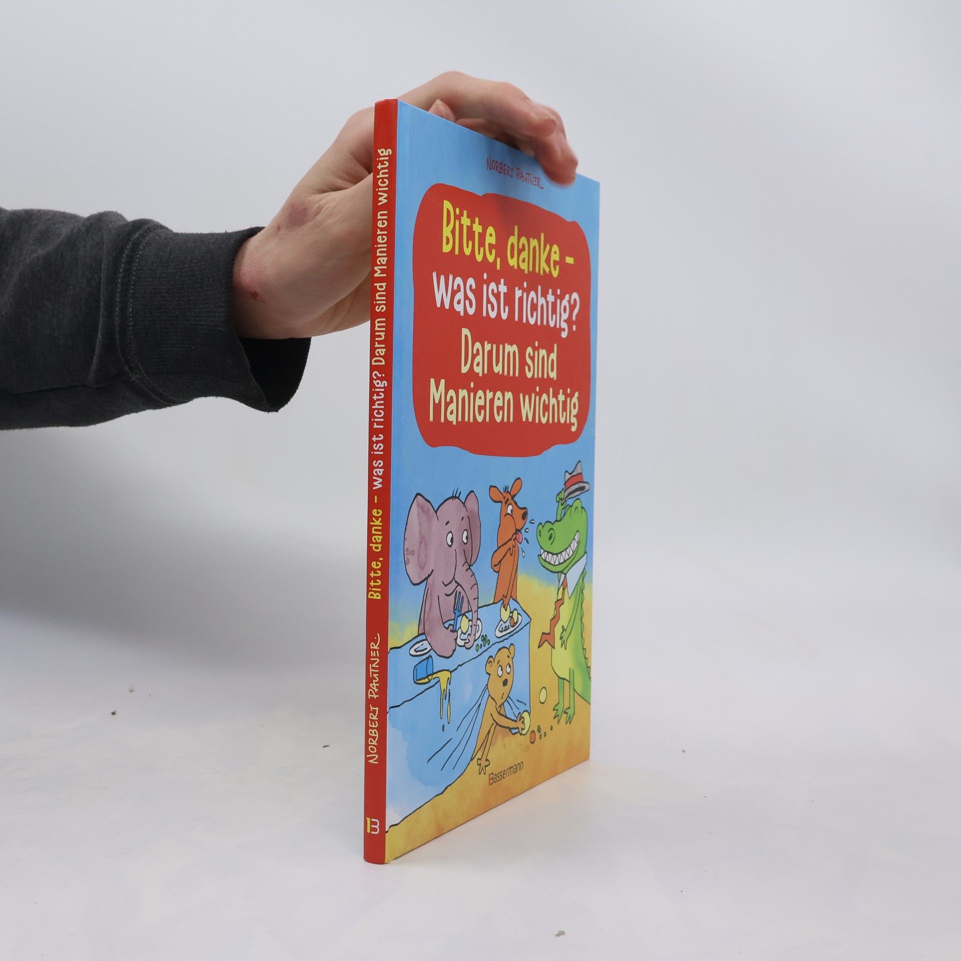 Norbert Pautner Bitte, danke - was ist richtig? - Darum sind Manieren wichtig (Bilderbuch)