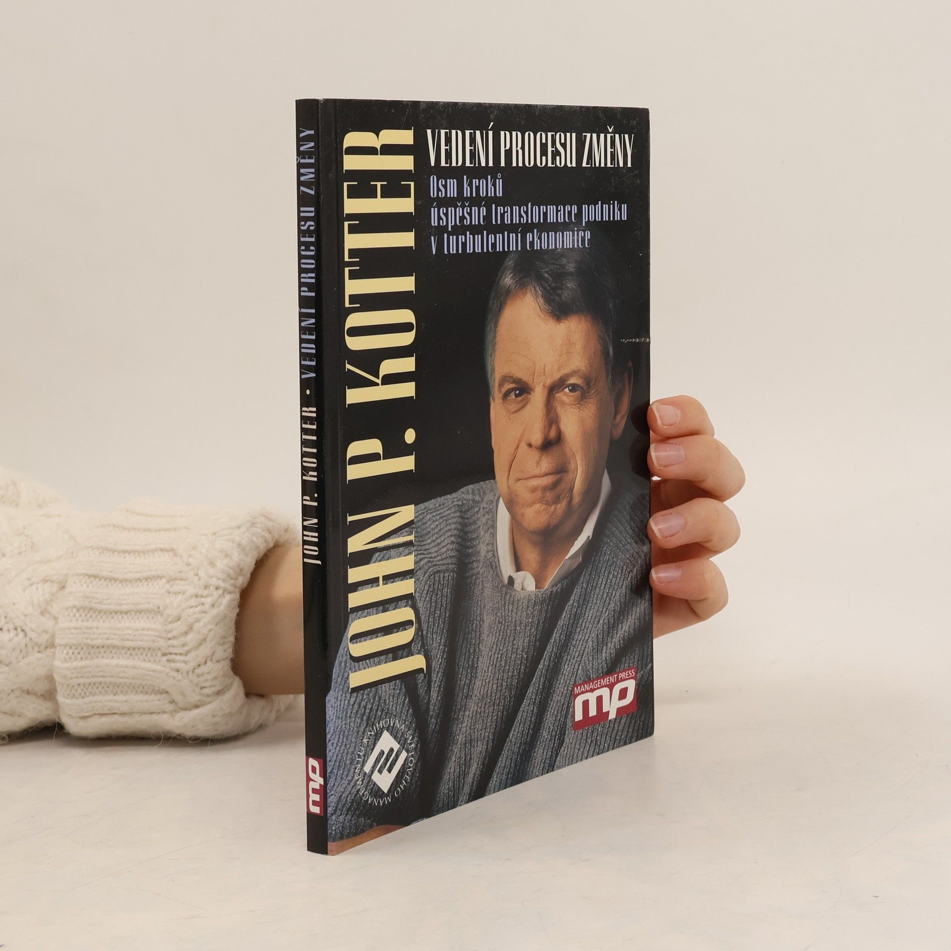 John P. Kotter Vedení procesu změny. Osm kroků úspěšné transformace podniku v turbulentní ekonomice