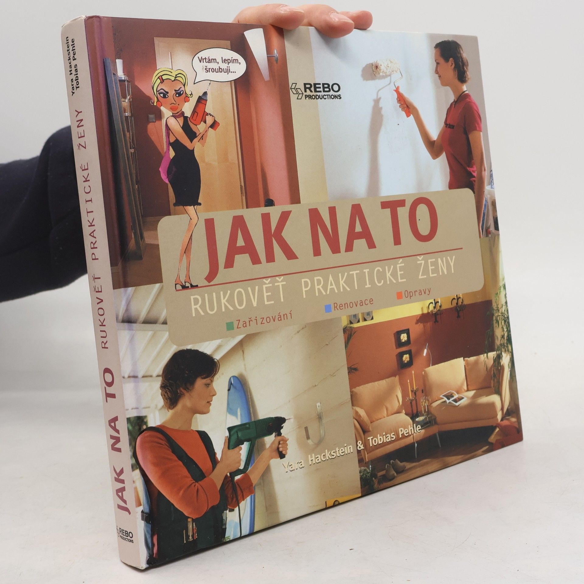 Pehle Tobias Jak na to. Rukověť praktické ženy. Zařizování, renovace, opravy