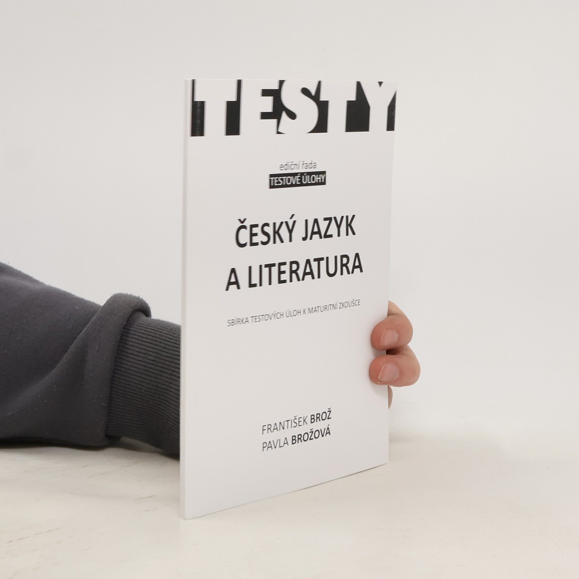 František Brož Český jazyk a literatura: Sbírka testových úloh k maturitní zkoušce