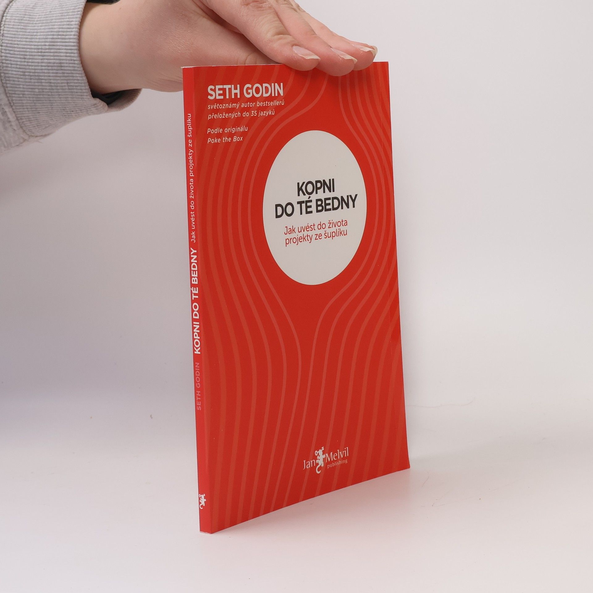 Seth Godin Kopni do té bedny. Jak uvést do života projekty ze šuplíku